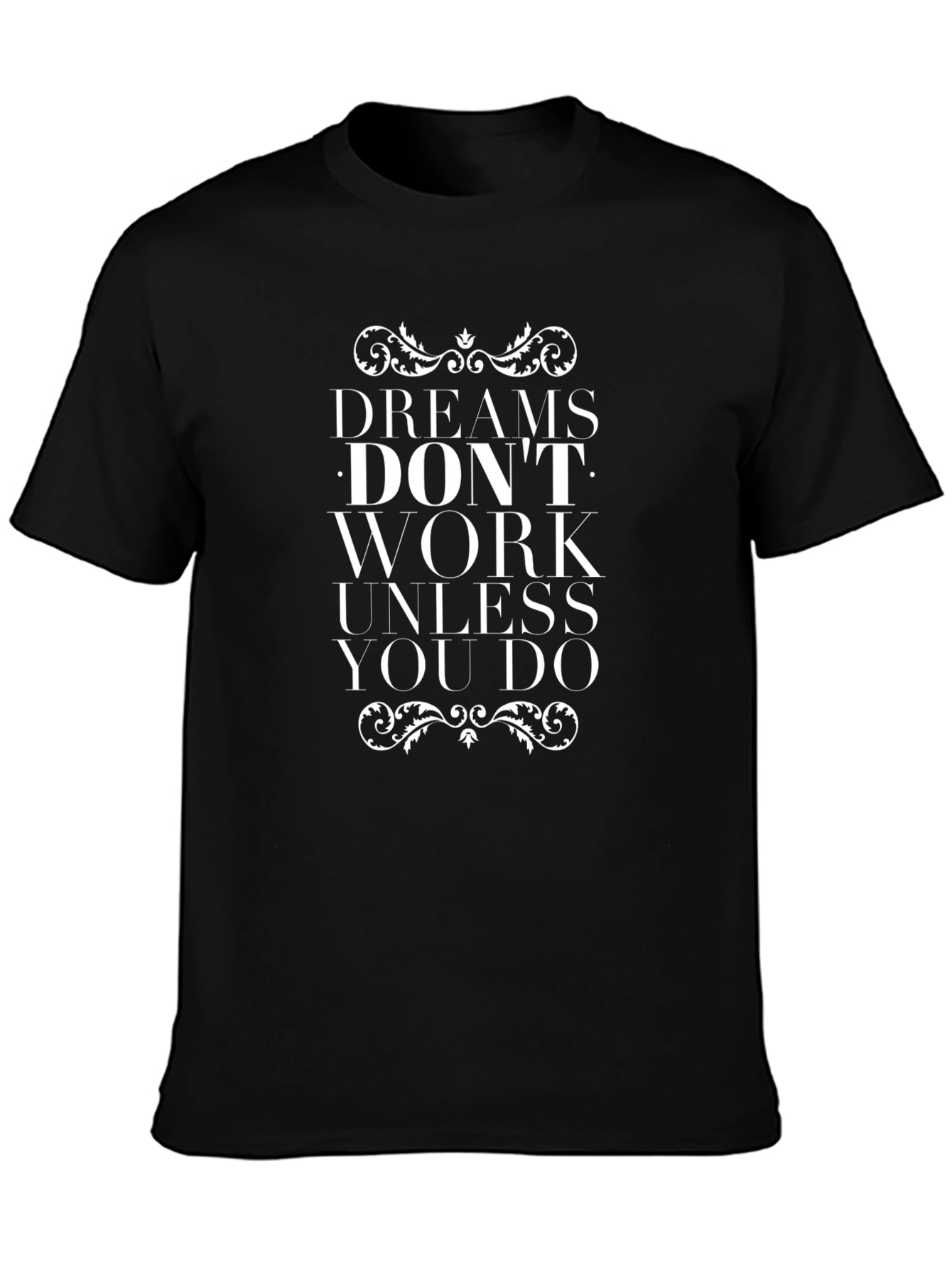 Dreams Dont Work T-Shirt - Motivational Tee