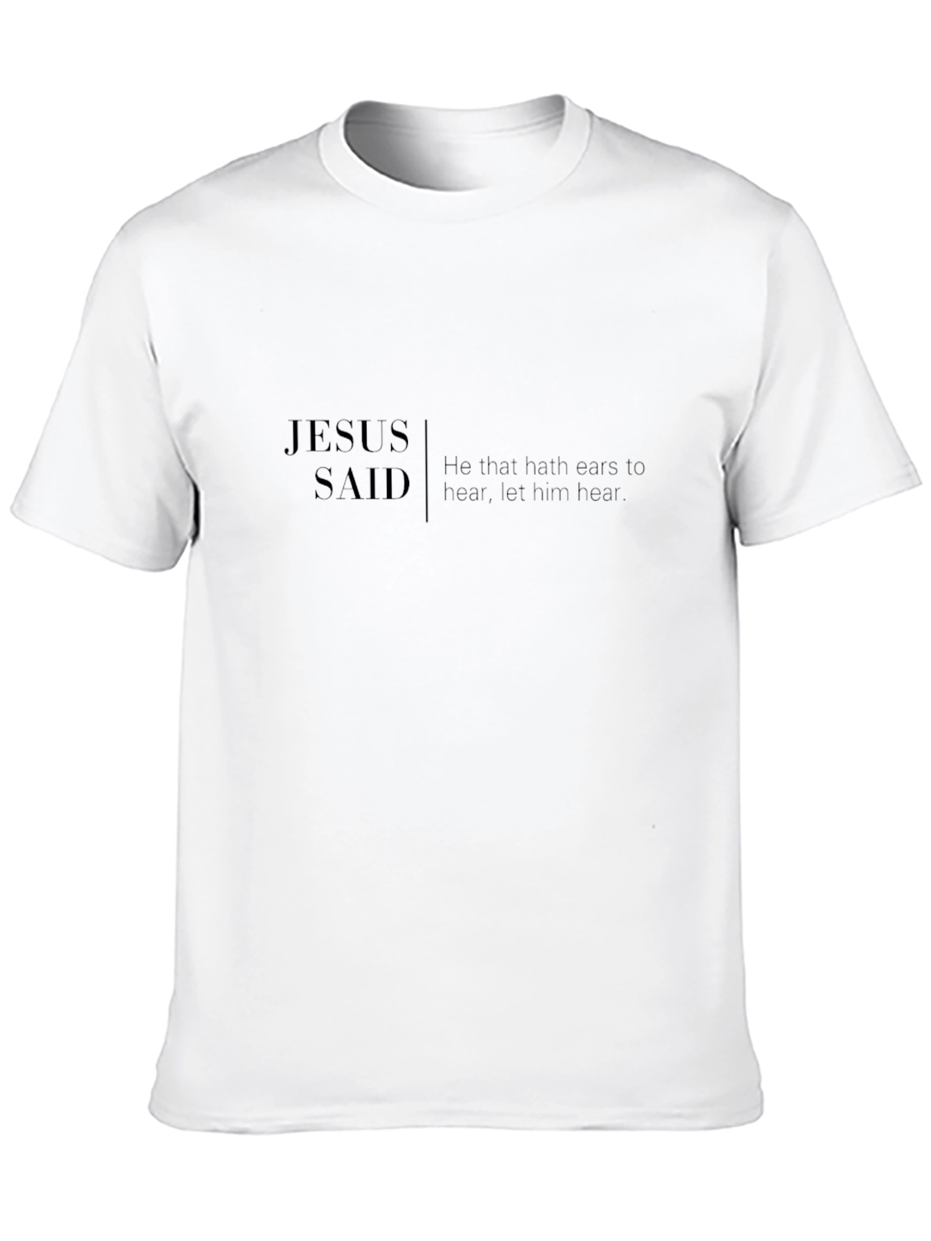 Jesus Said Black T-Shirt - Hear Him