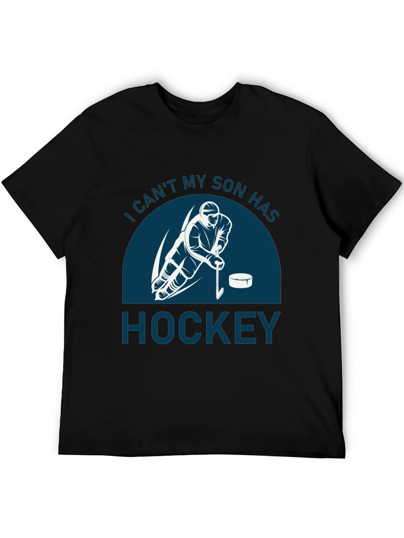 I Cant My Son Has Hockey T-Shirt