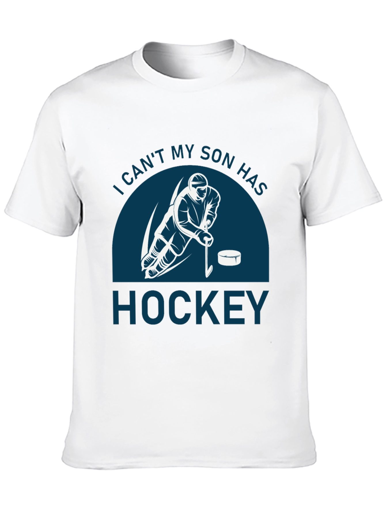 I Cant My Son Has Hockey T-Shirt