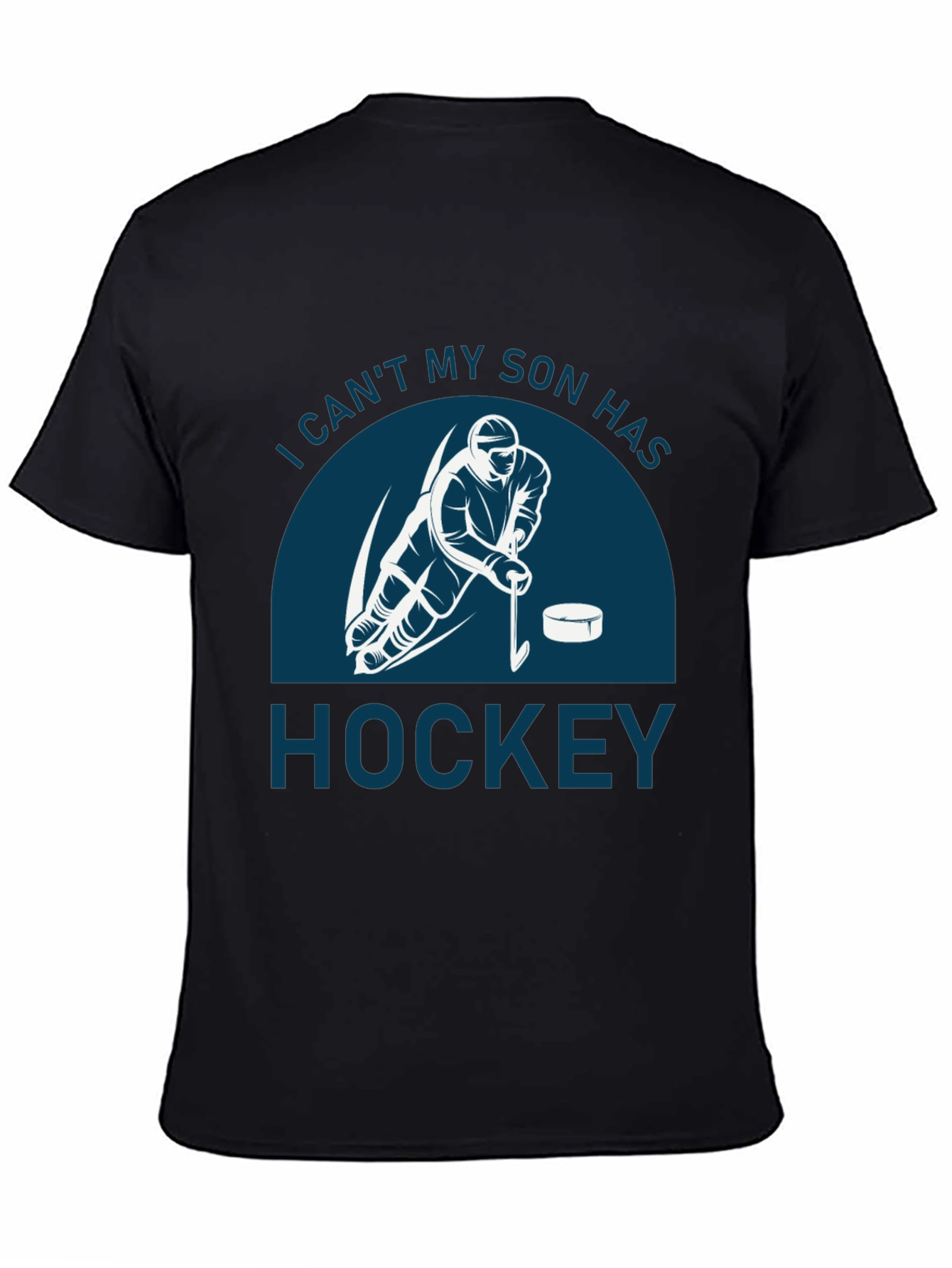 I Cant My Son Has Hockey T-Shirt