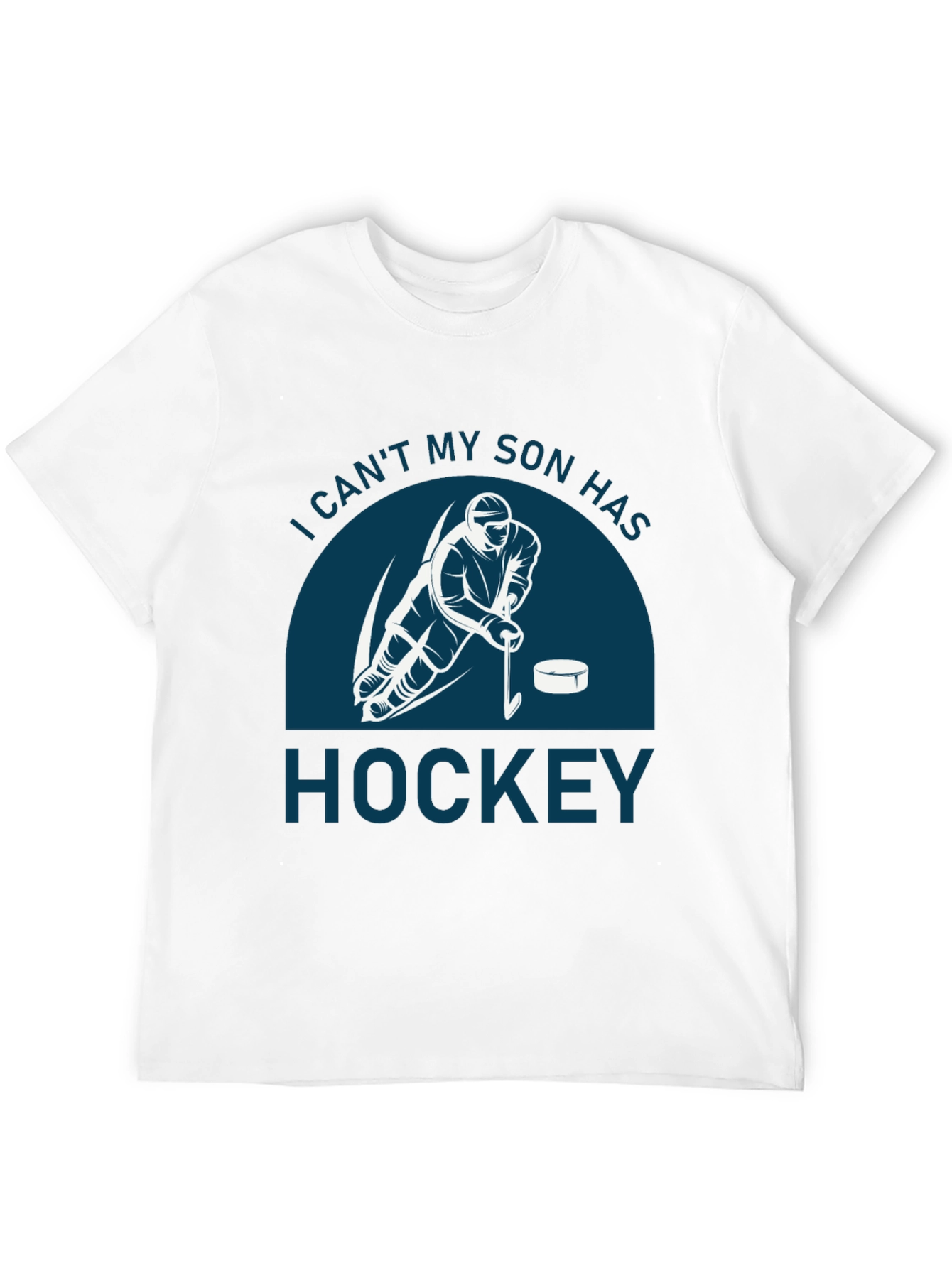 I Cant My Son Has Hockey T-Shirt