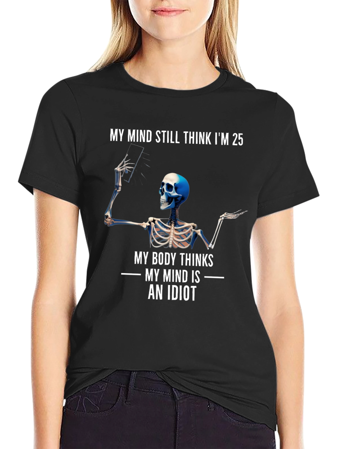 My Mind Thinks Im 25 Funny Skeleton T-Shirt