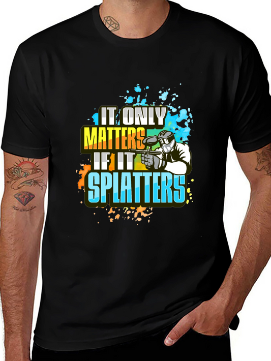 Paintball Splatter T-Shirt: It Only Matters If It Splatters