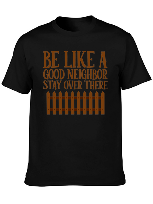 Be Like a Good Neighbor Novelty Tee