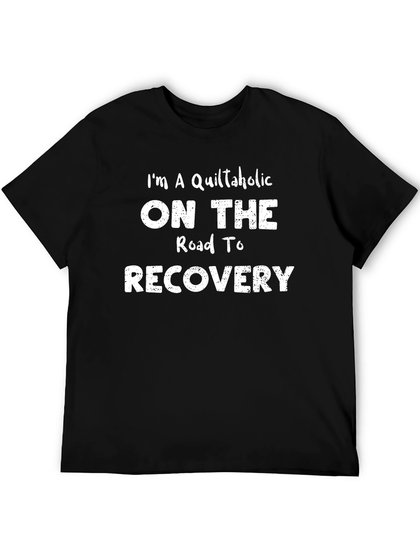 Quiltaholic Recovery T-Shirt - Quilting Addiction Humor