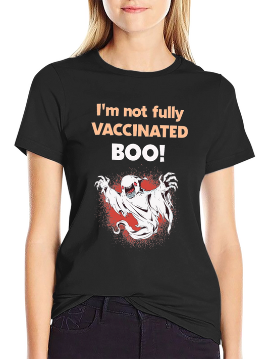 Im Not Fully Vaccinated BOO! T-Shirt