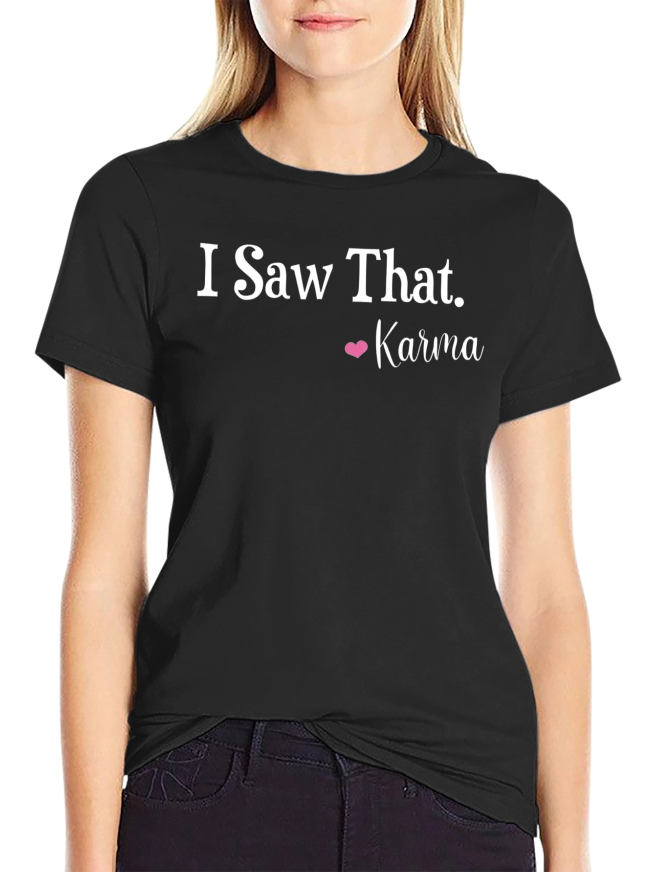 I Saw That Karma T-Shirt Funny Sarcastic Tee