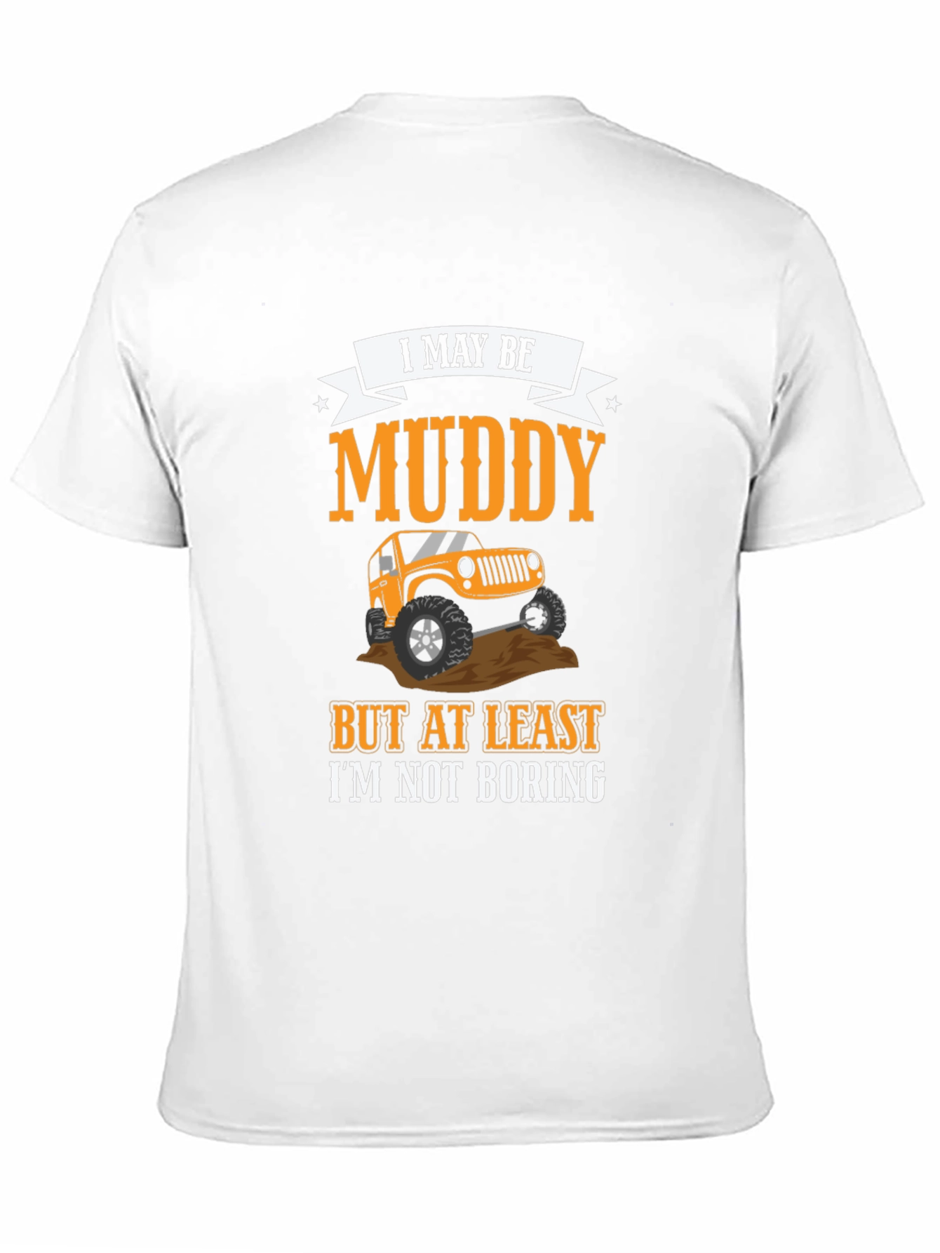 Muddy But Not Boring 4x4 Off-Road T-Shirt