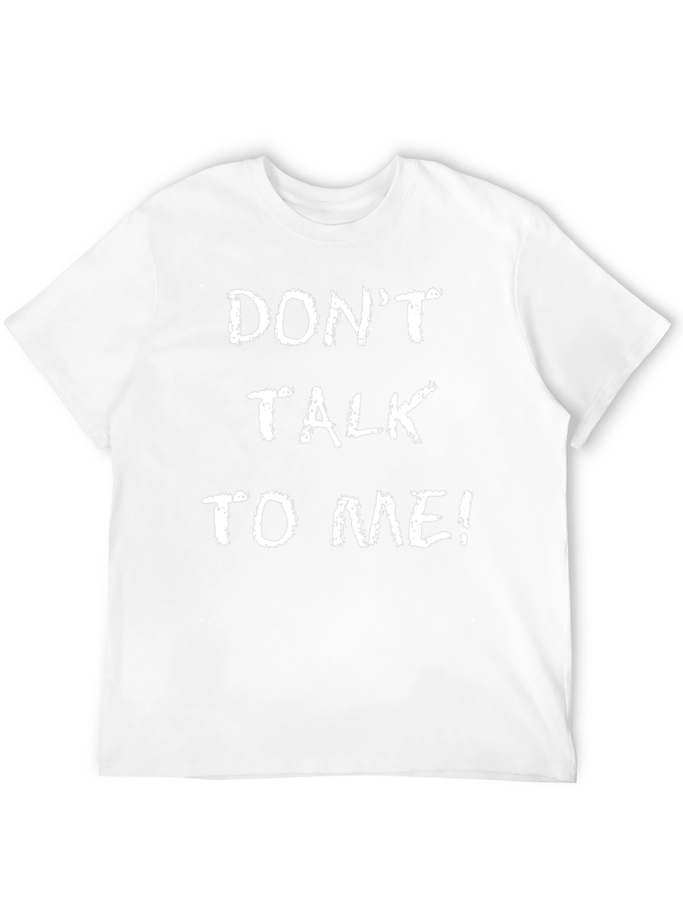 Dont Talk To Me! Funny Graphic T-Shirt