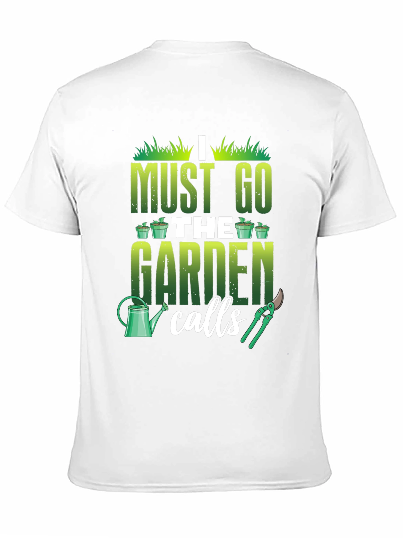 Gardeners Calling T-Shirt - Must Go to the Garden
