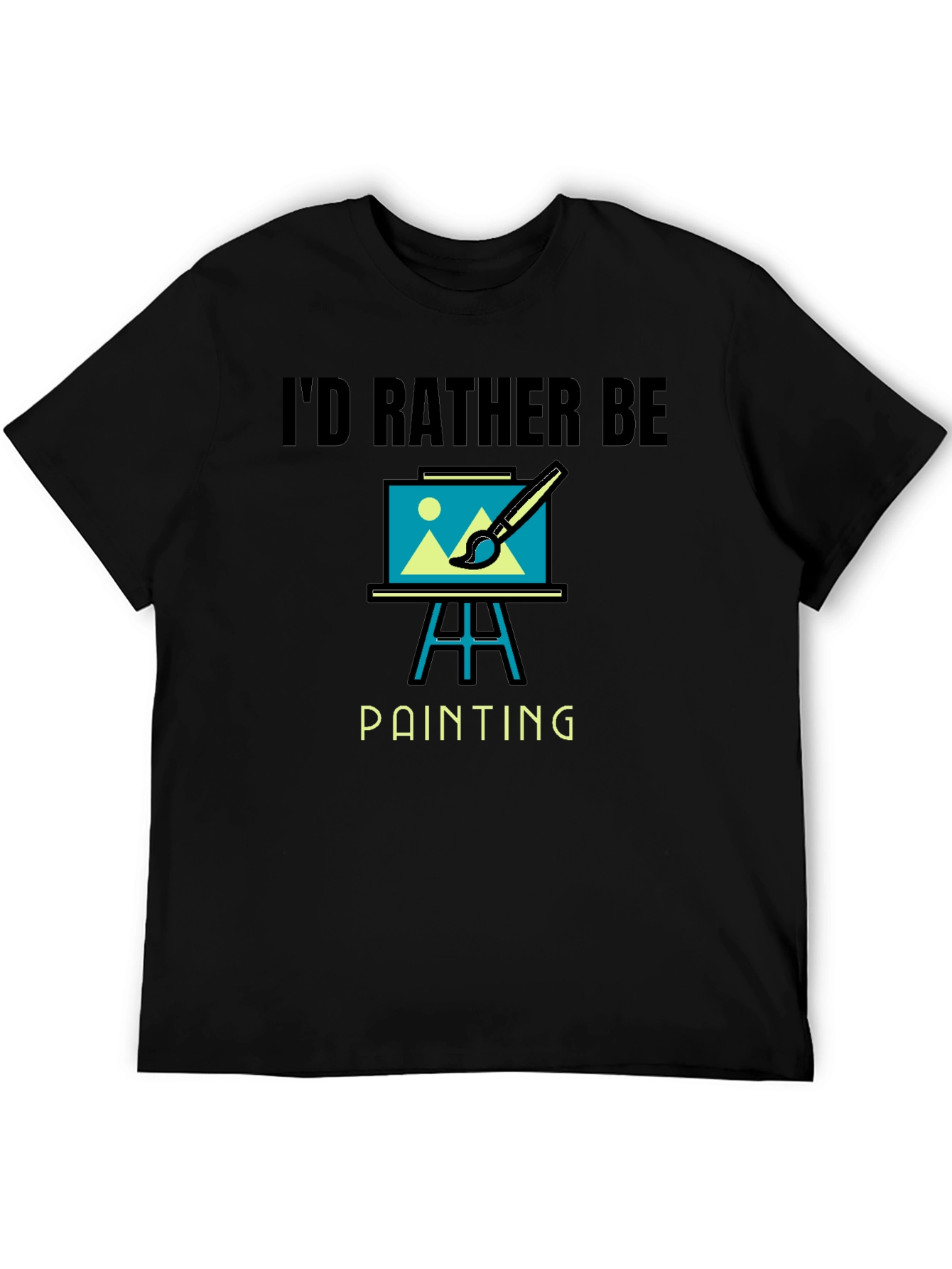 Id Rather Be Painting Graphic T-Shirt