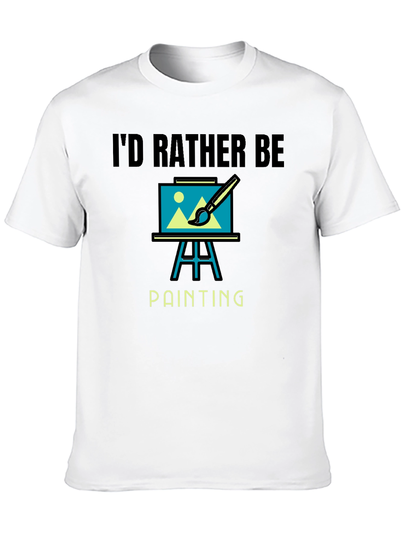 Id Rather Be Painting Graphic T-Shirt
