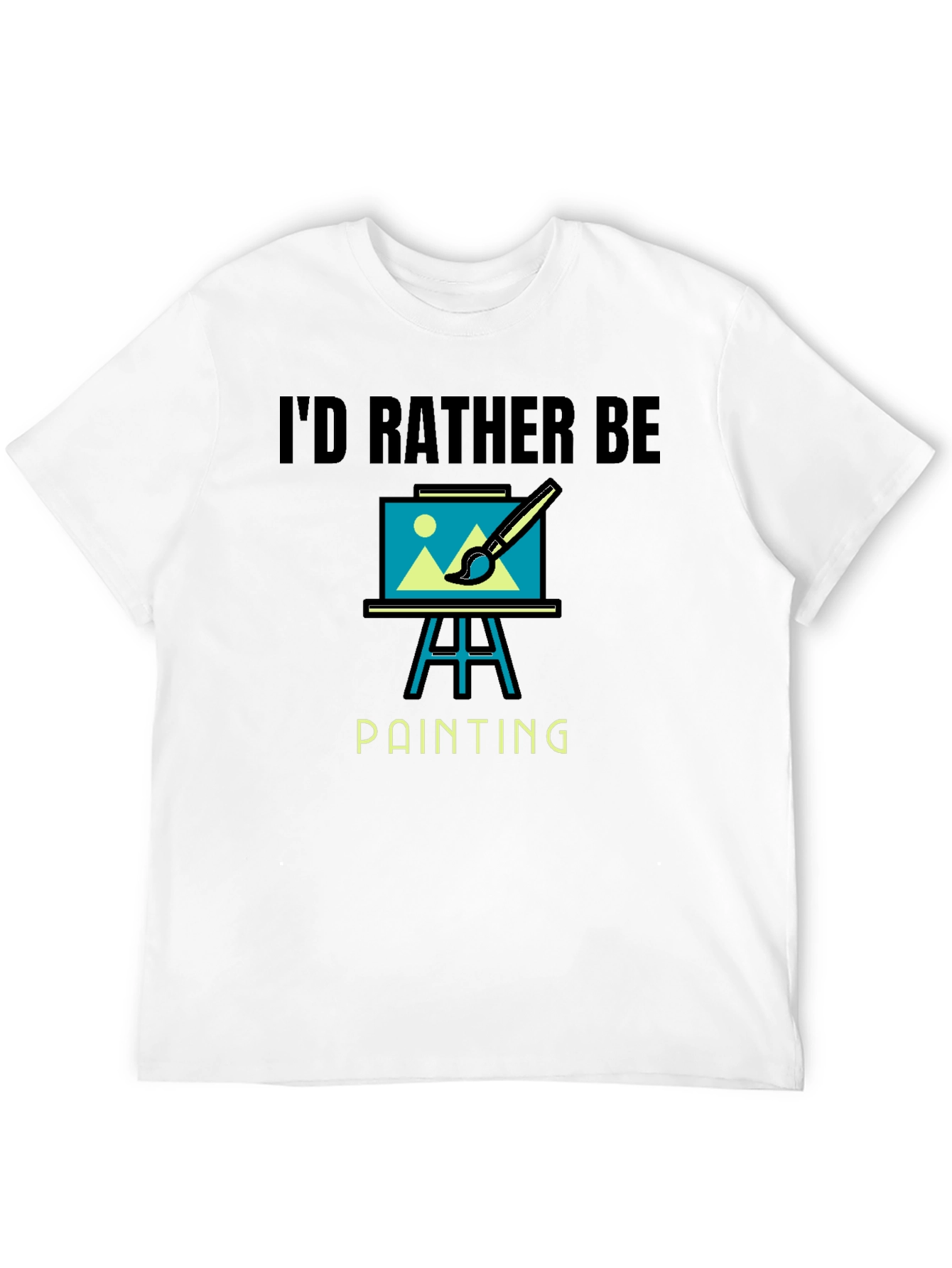 Id Rather Be Painting Graphic T-Shirt