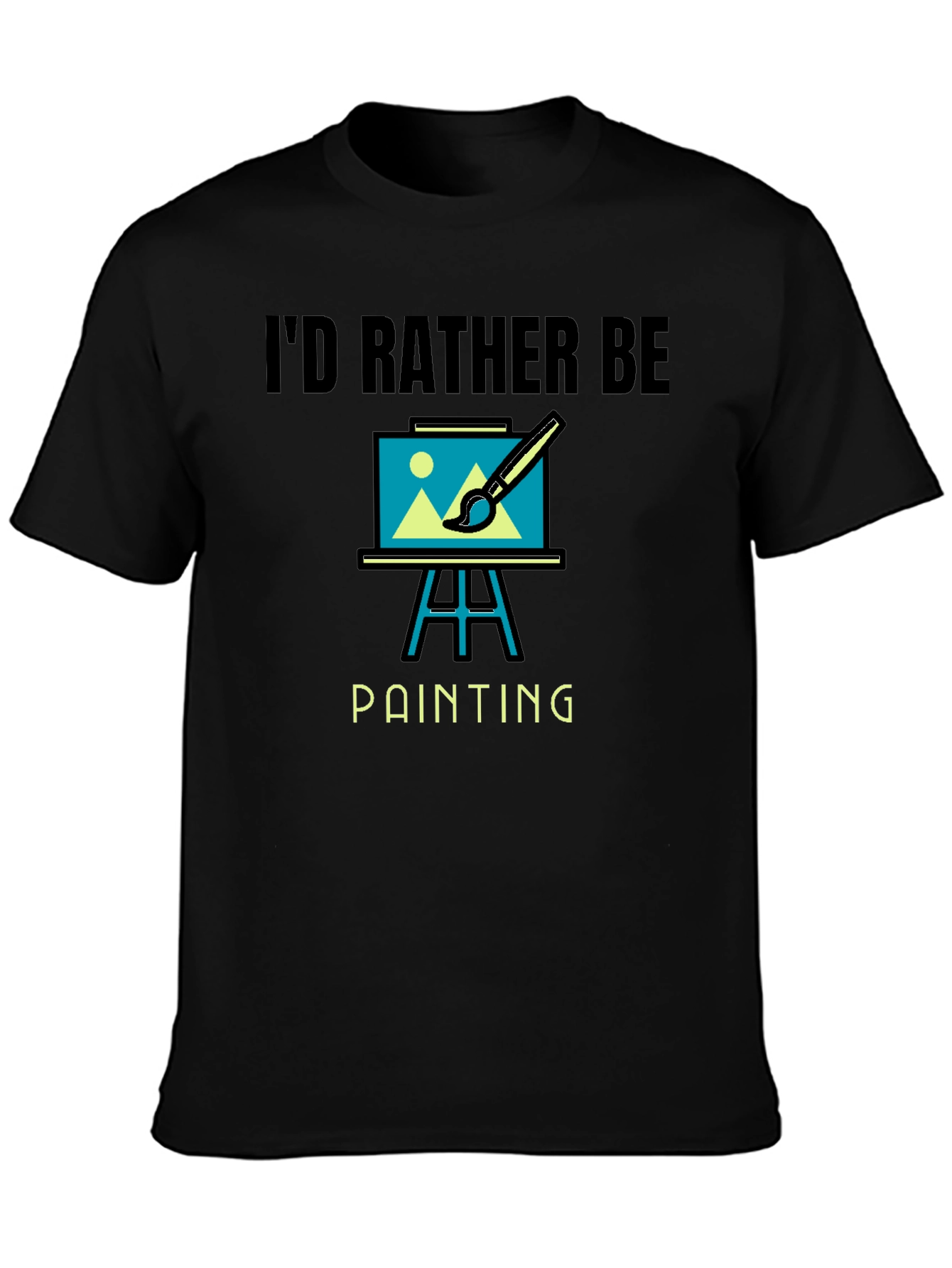 Id Rather Be Painting Graphic T-Shirt