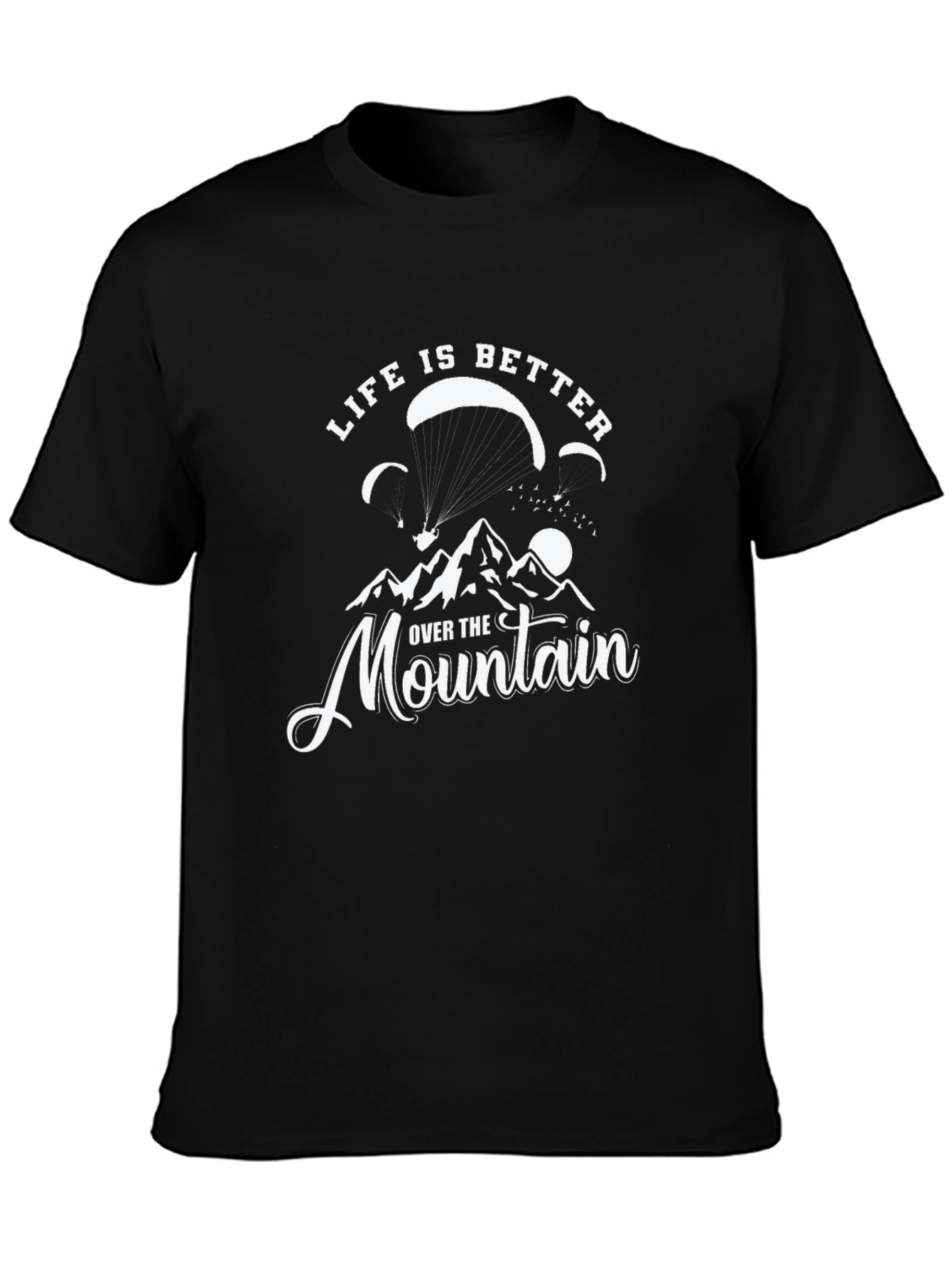 Life is Better Over The Mountain T-Shirt