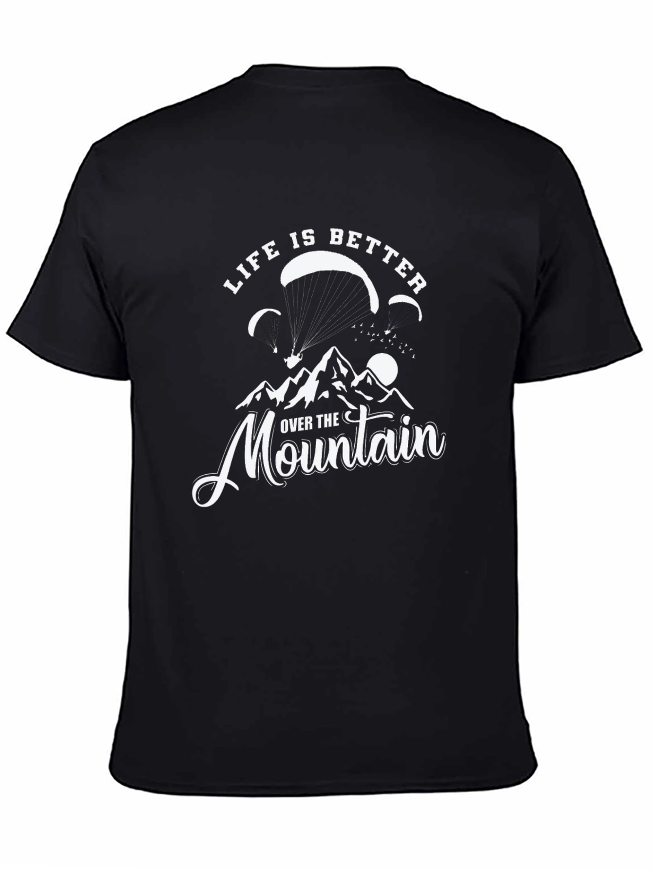 Life is Better Over The Mountain T-Shirt