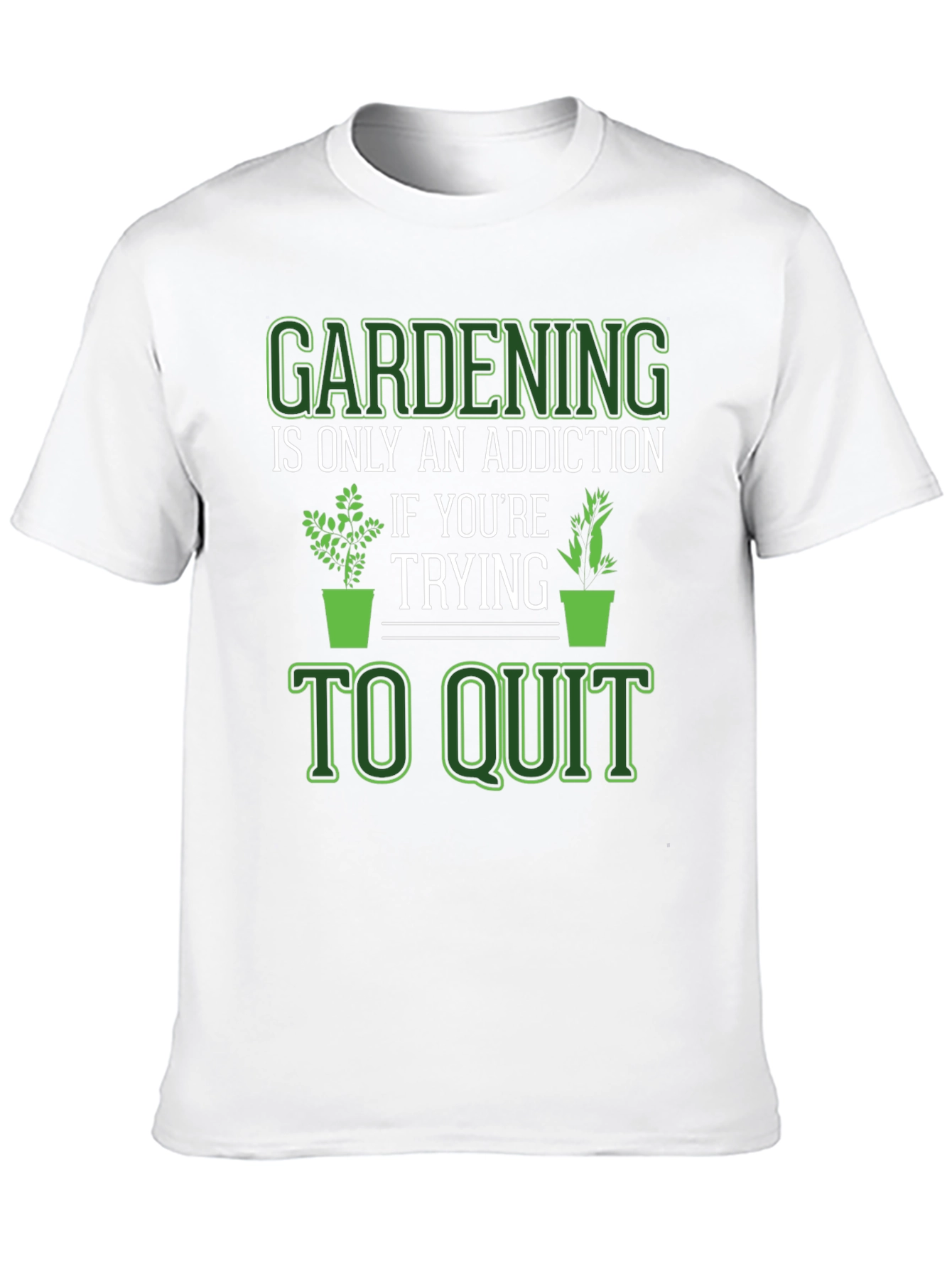 Gardening Addiction T-Shirt - Funny Gardeners Tee