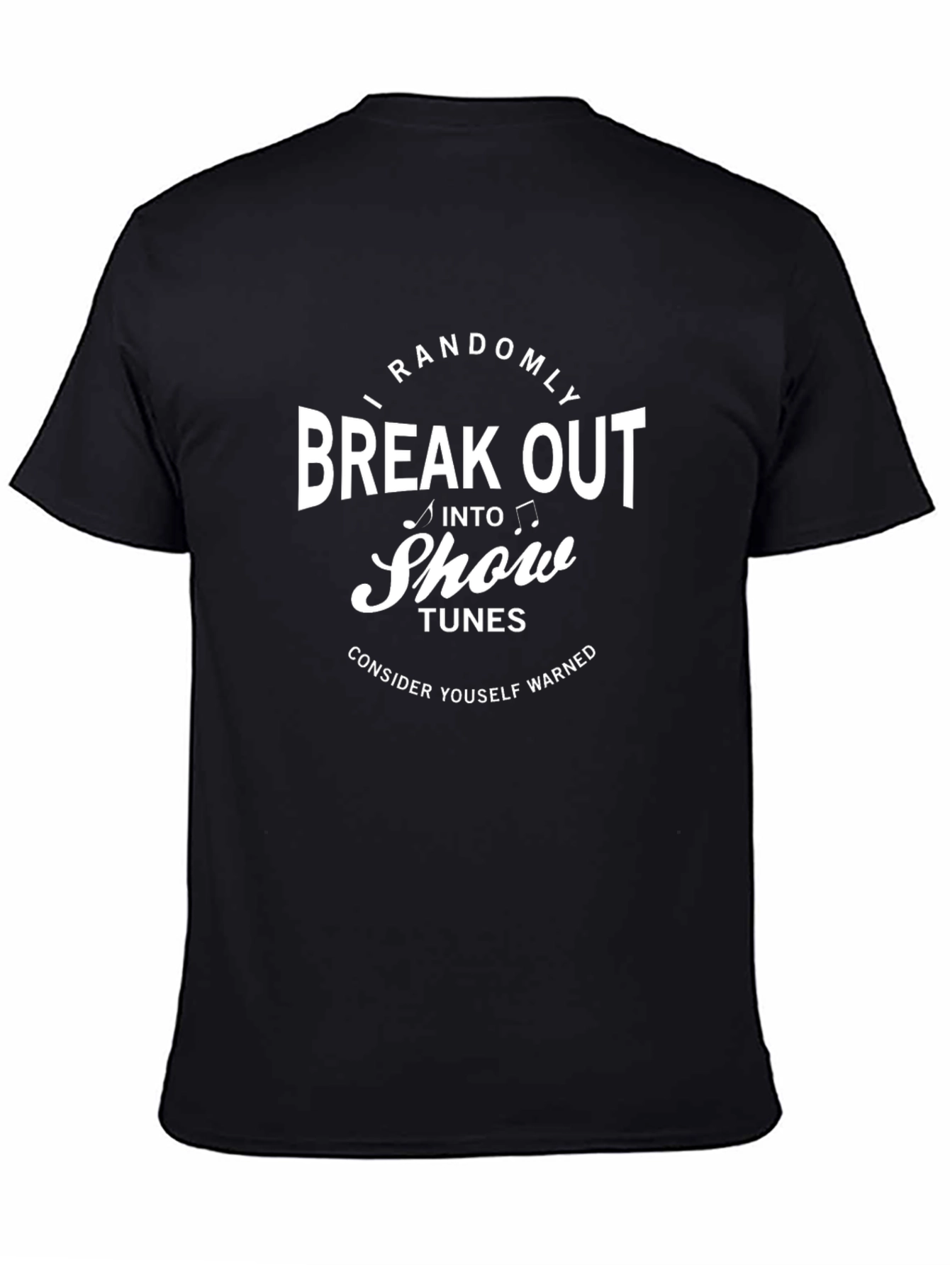 Funny Show Tunes T-Shirt: Break Out Into Song!