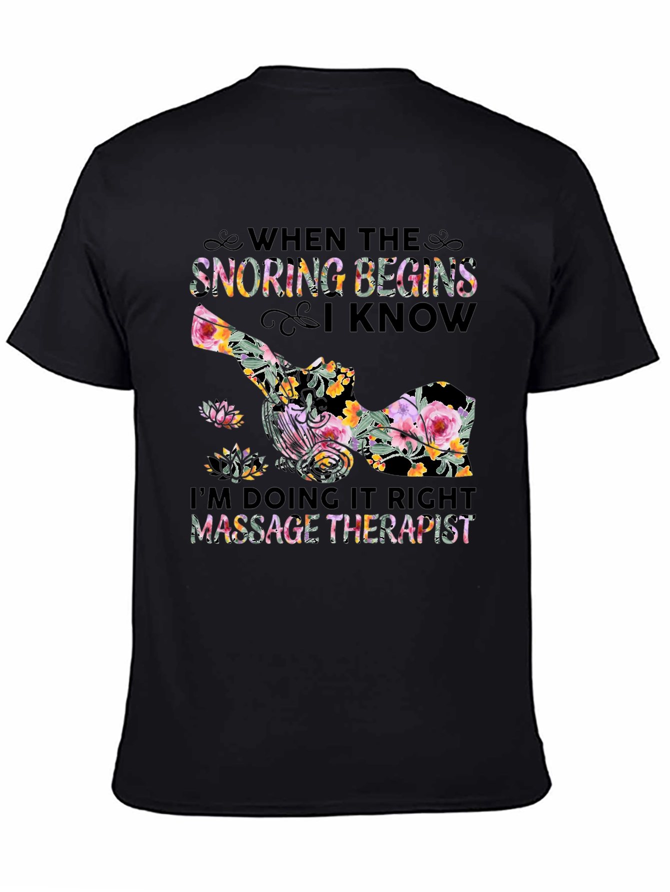 Floral Massage Therapist T-Shirt - Snoring Begins