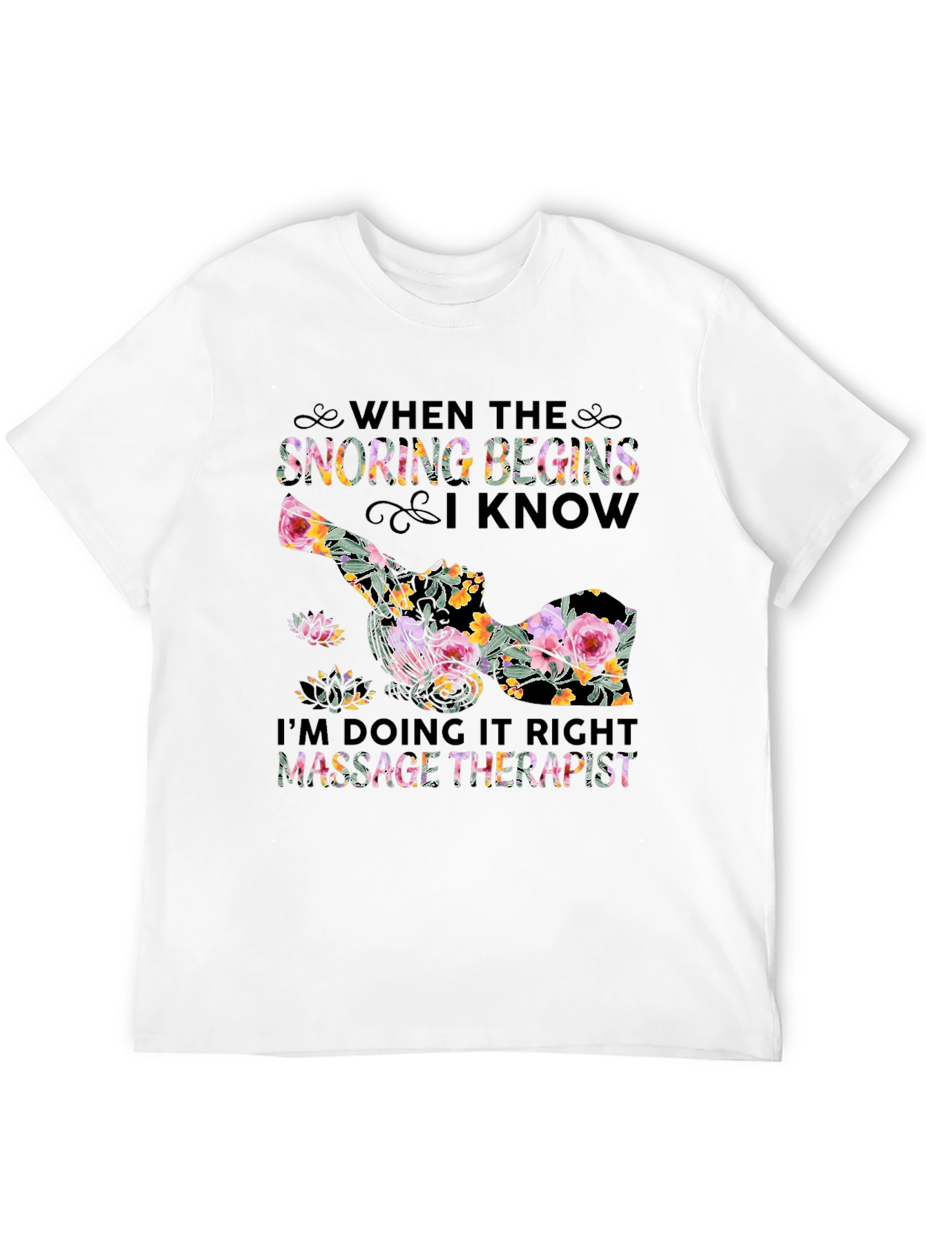 Floral Massage Therapist T-Shirt - Snoring Begins