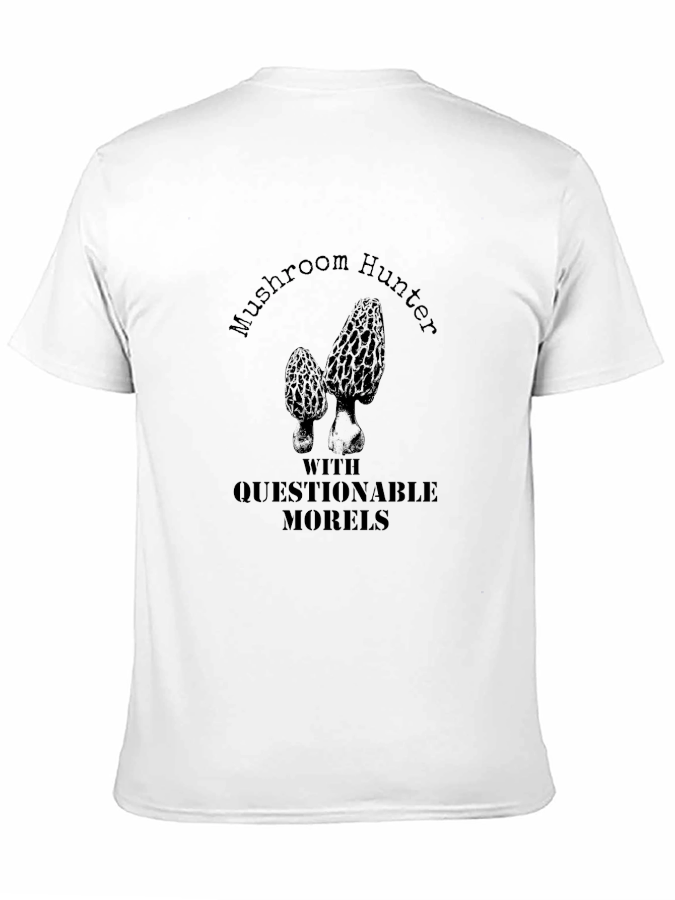Mushroom Hunter With Questionable Morels Black T-Shirt