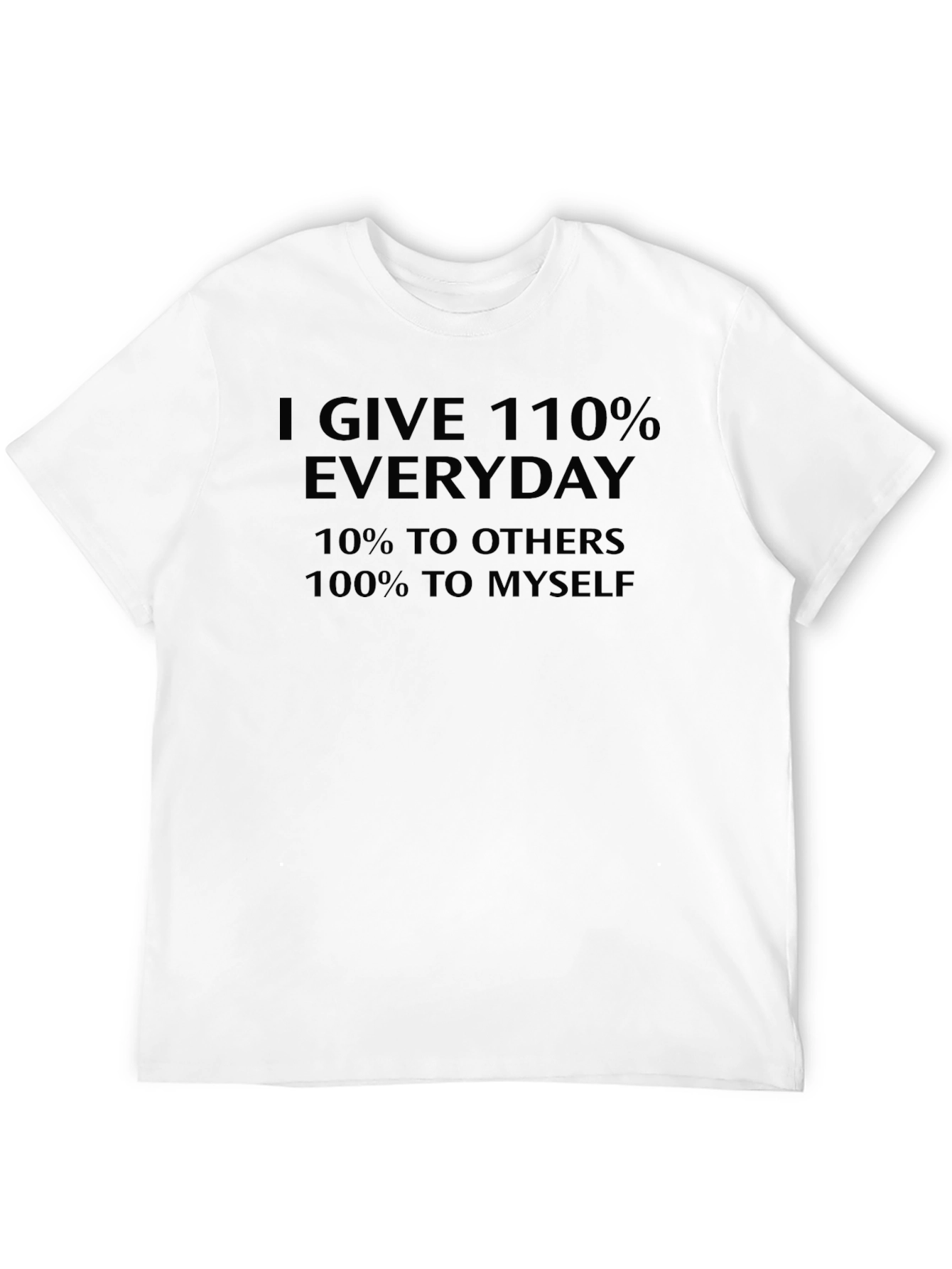 Funny I Give 110% Everyday Graphic T-Shirt