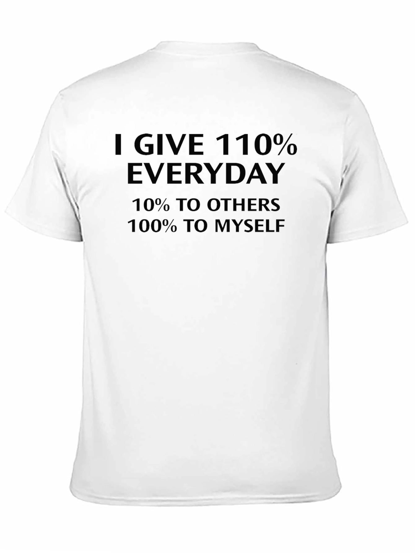 Funny I Give 110% Everyday Graphic T-Shirt
