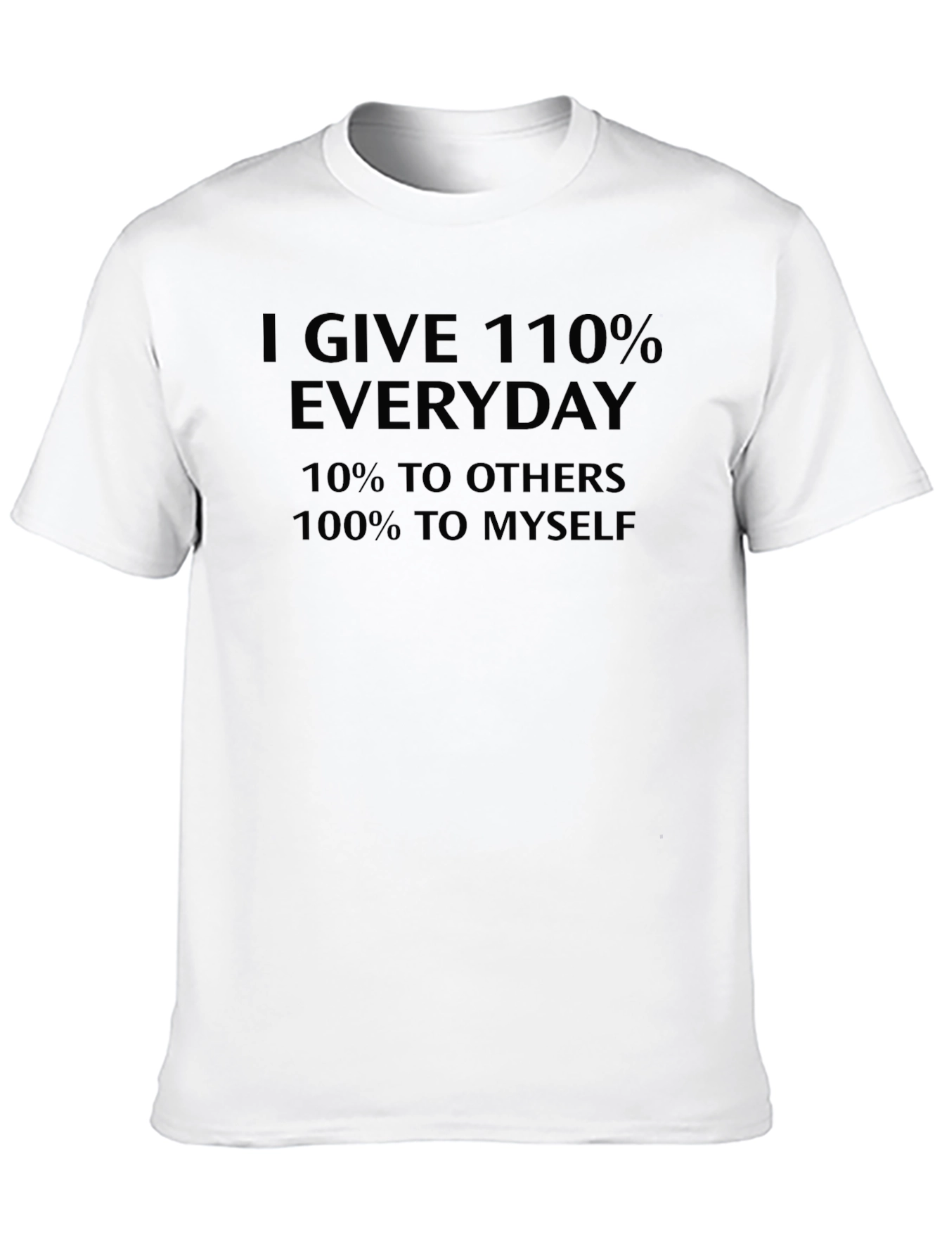 Funny I Give 110% Everyday Graphic T-Shirt