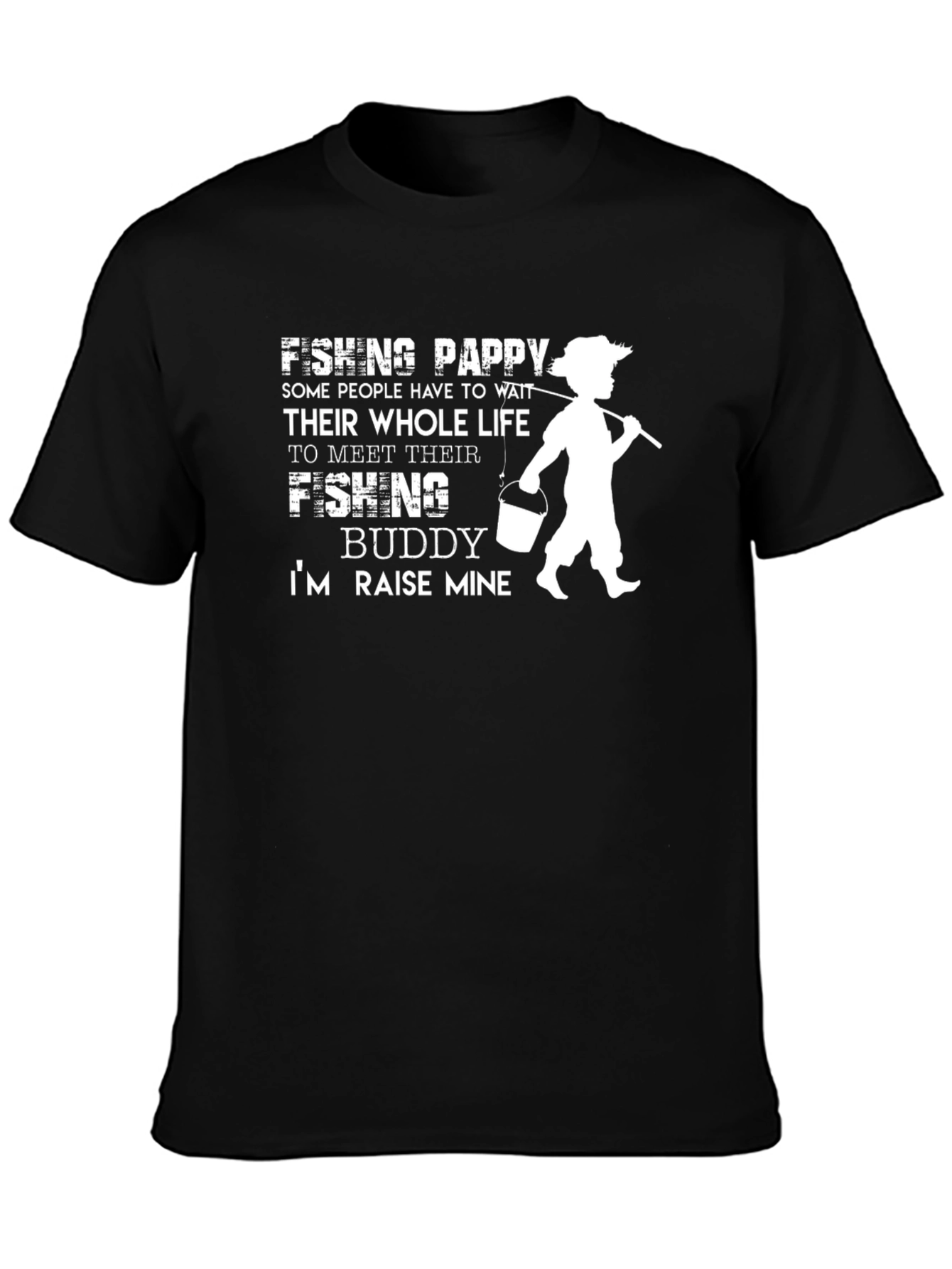 Fishing Pappy Buddy T-Shirt - Raise Mine