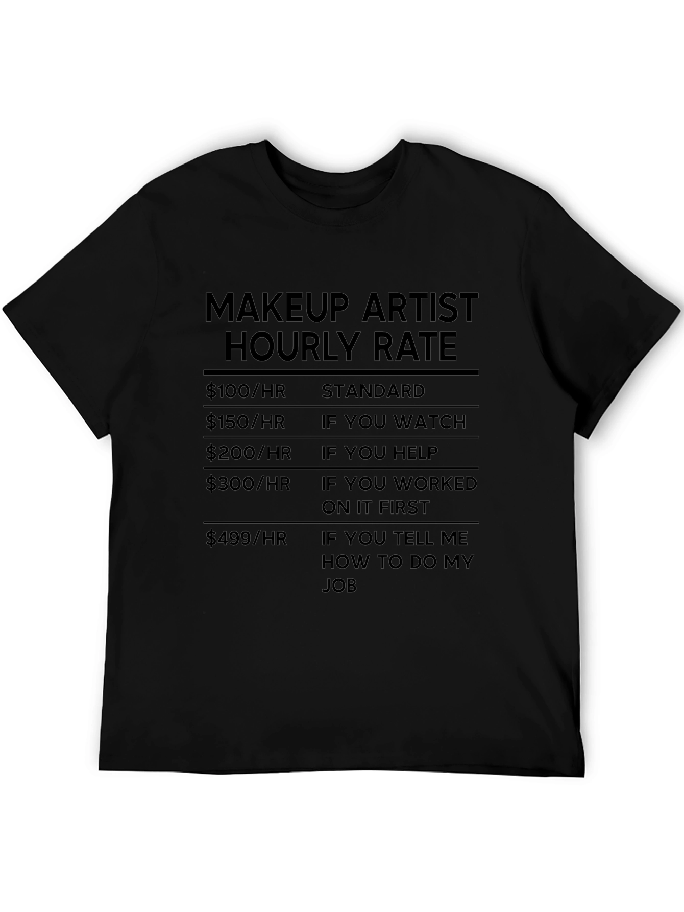 Makeup Artist Hourly Rate Black Humor T-Shirt