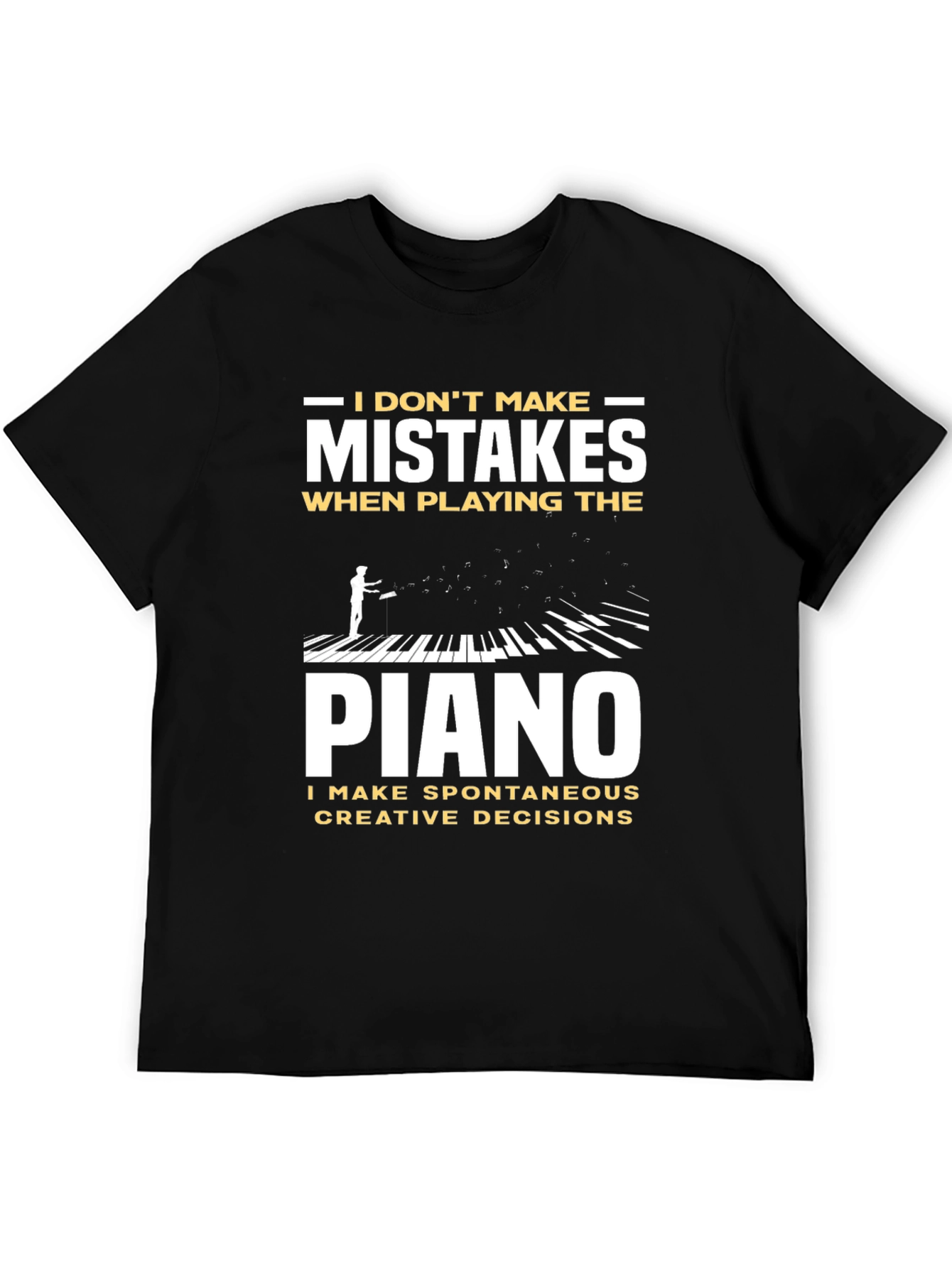 Funny Piano Player T-Shirt - No Mistakes Creative Decisions