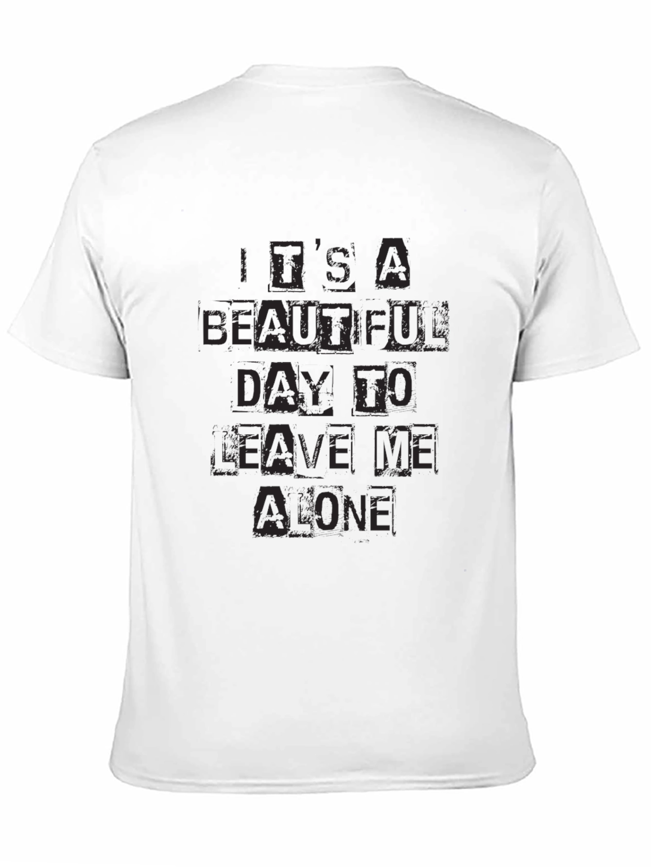 Its a Beautiful Day to Leave Me Alone T-Shirt