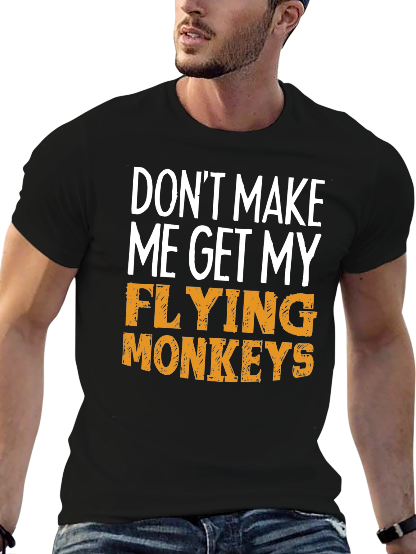 Dont Make Me Get My Flying Monkeys T-Shirt