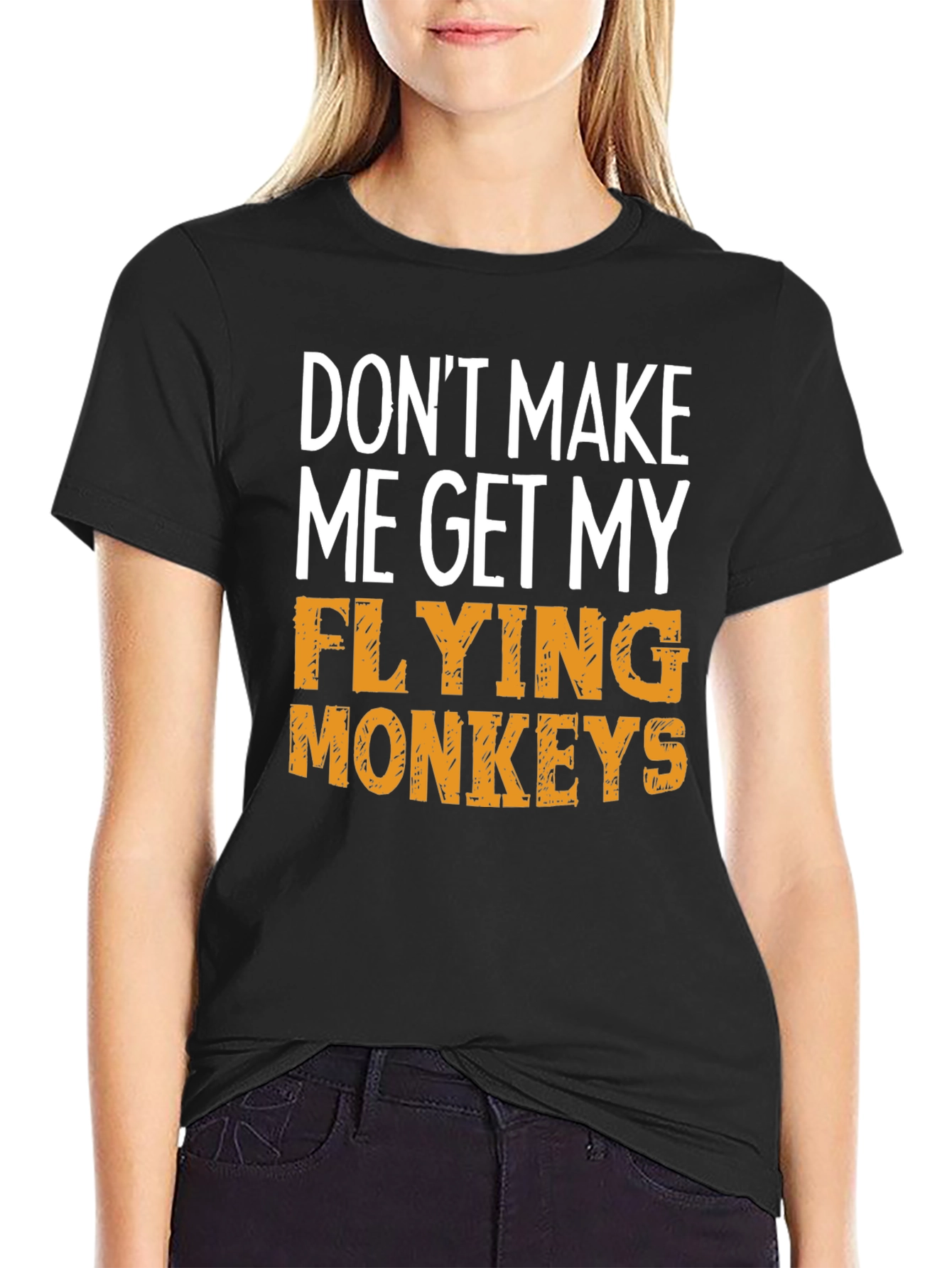 Dont Make Me Get My Flying Monkeys T-Shirt