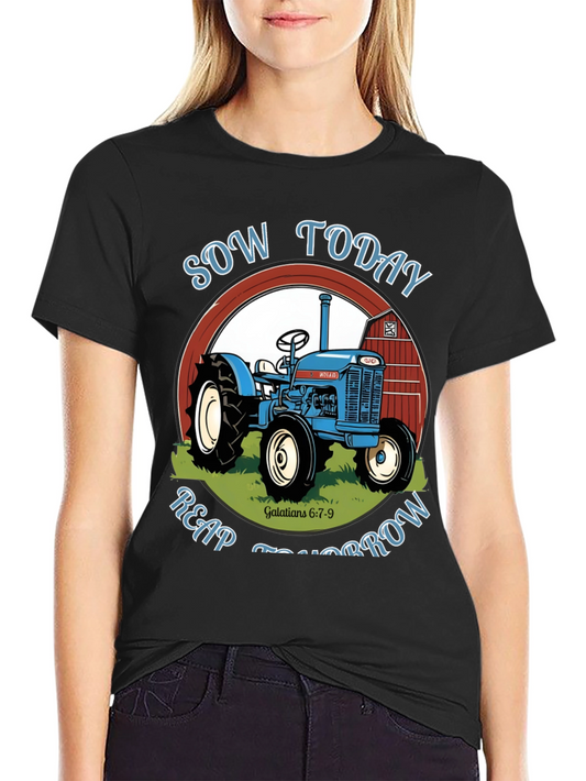 Sow Today Reap Tomorrow Tractor Graphic Tee