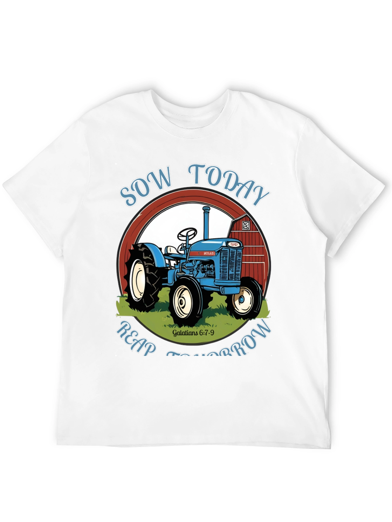 Sow Today Reap Tomorrow Tractor Graphic Tee