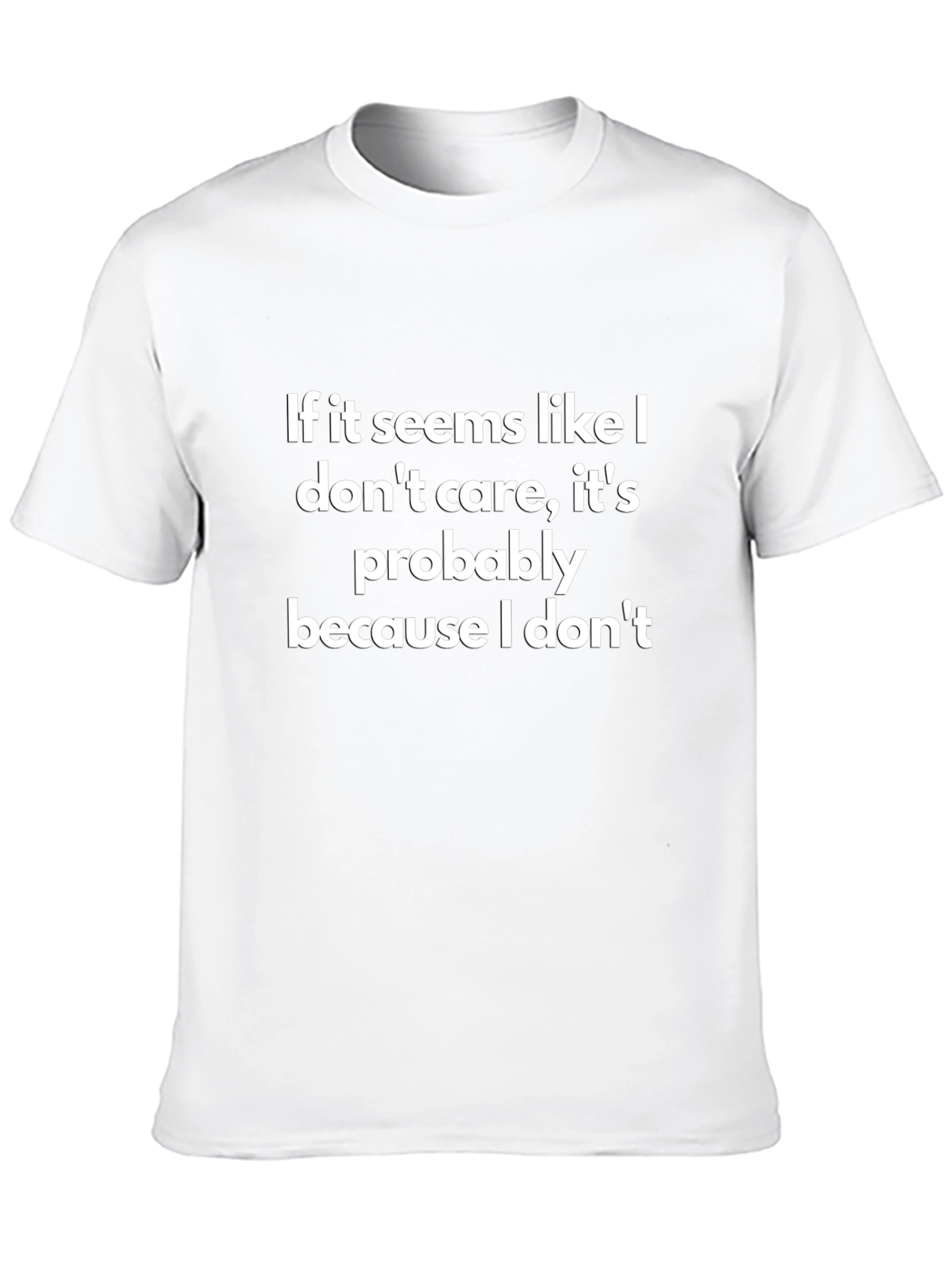 Funny Graphic Tee: I Dont Care T-Shirt