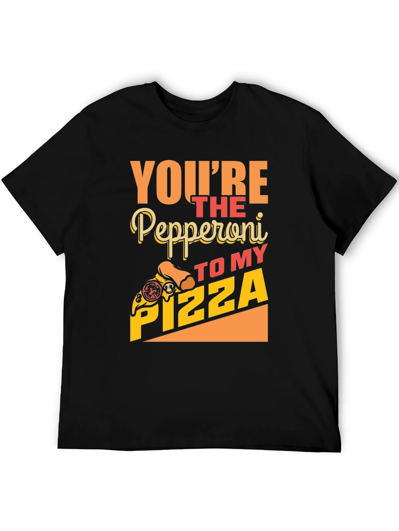 Youre The Pepperoni To My Pizza Funny T-Shirt