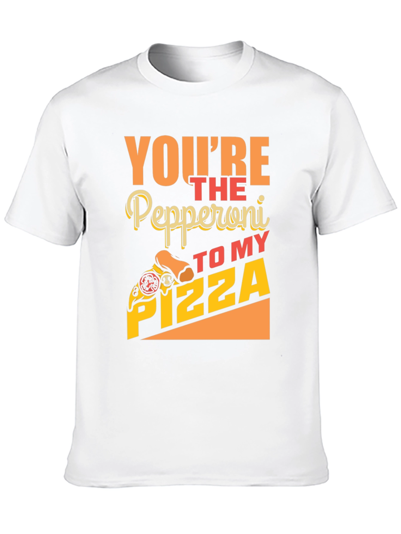 Youre The Pepperoni To My Pizza Funny T-Shirt