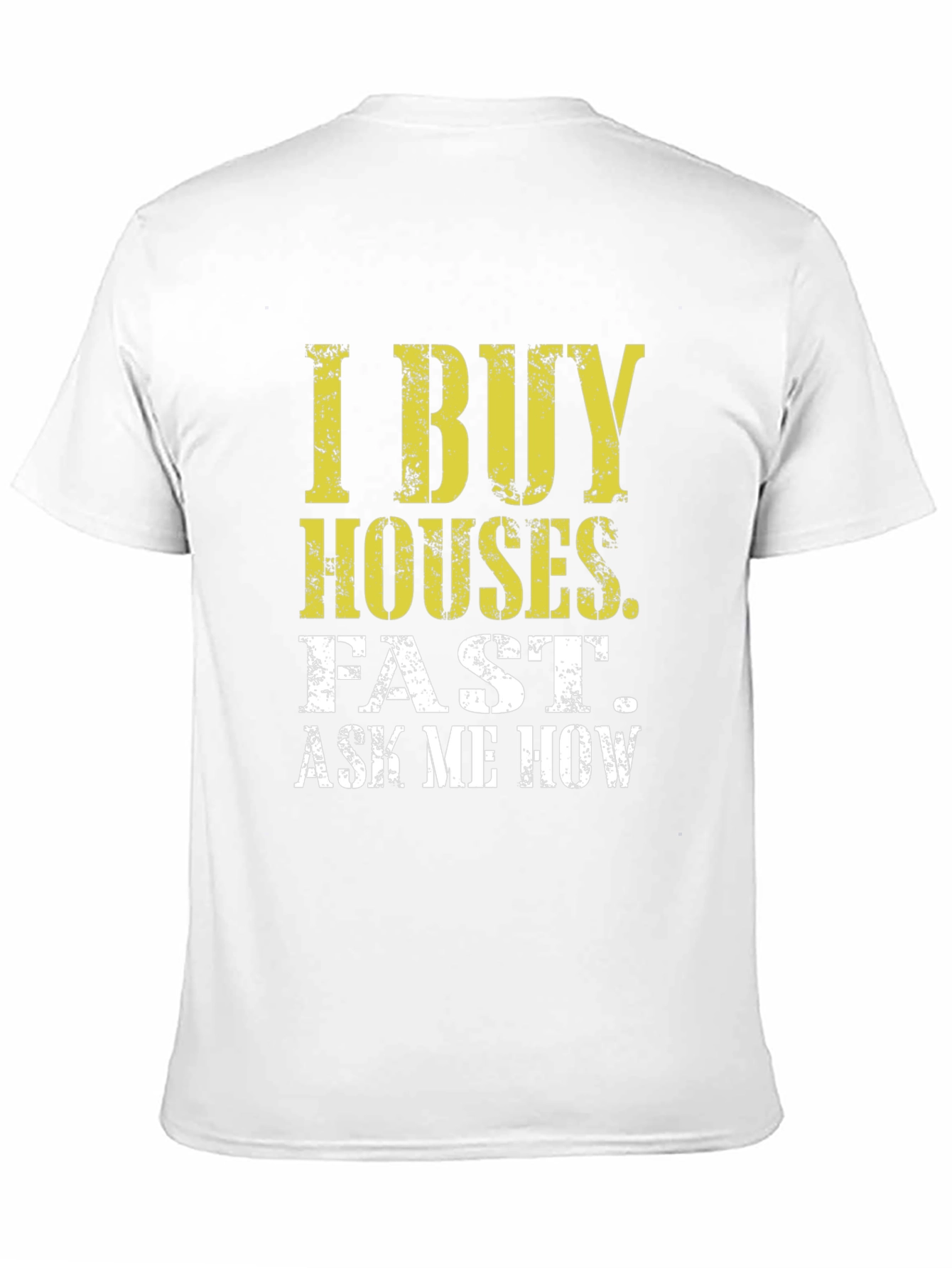 I Buy Houses Fast T-Shirt