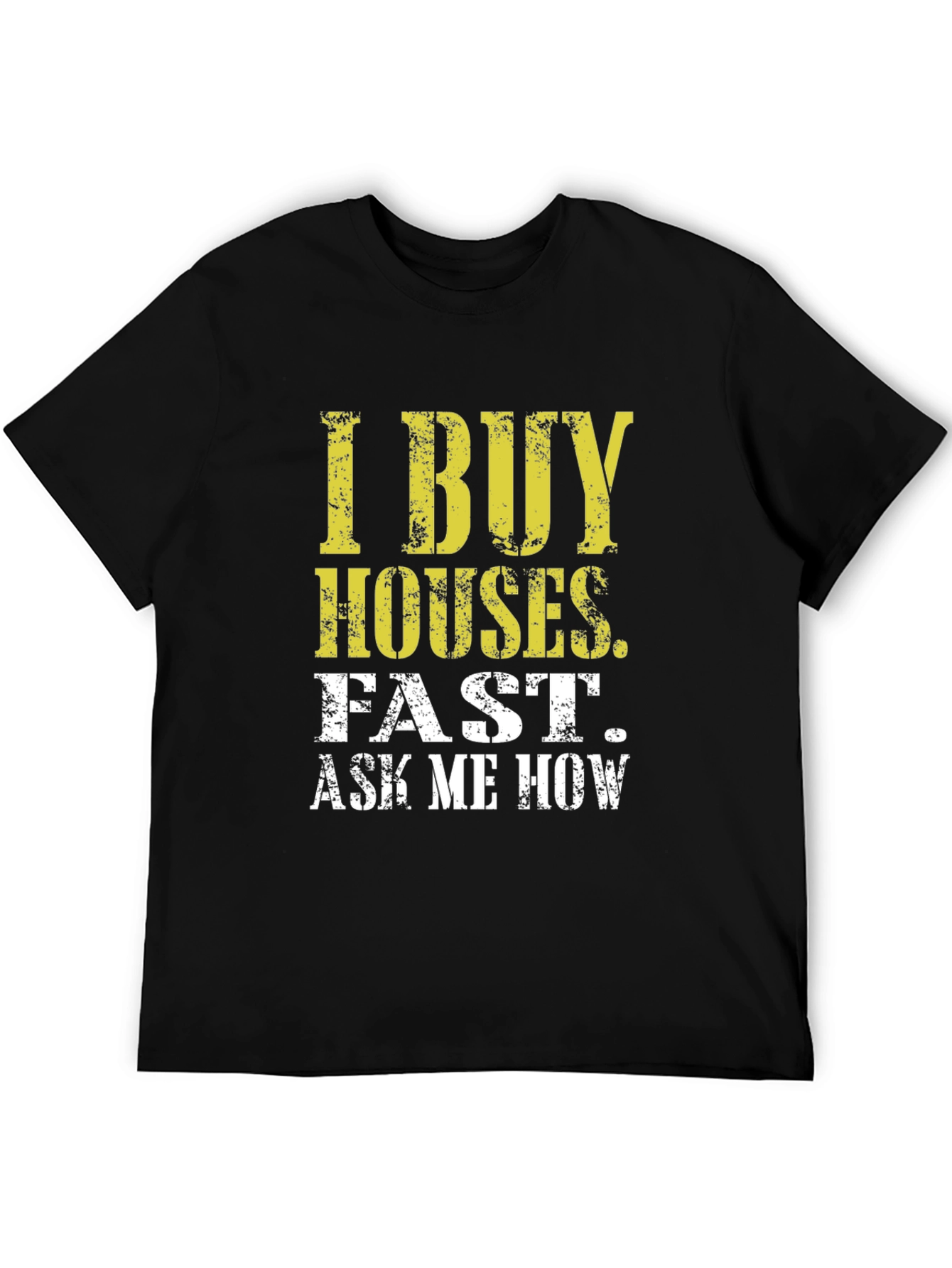 I Buy Houses Fast T-Shirt