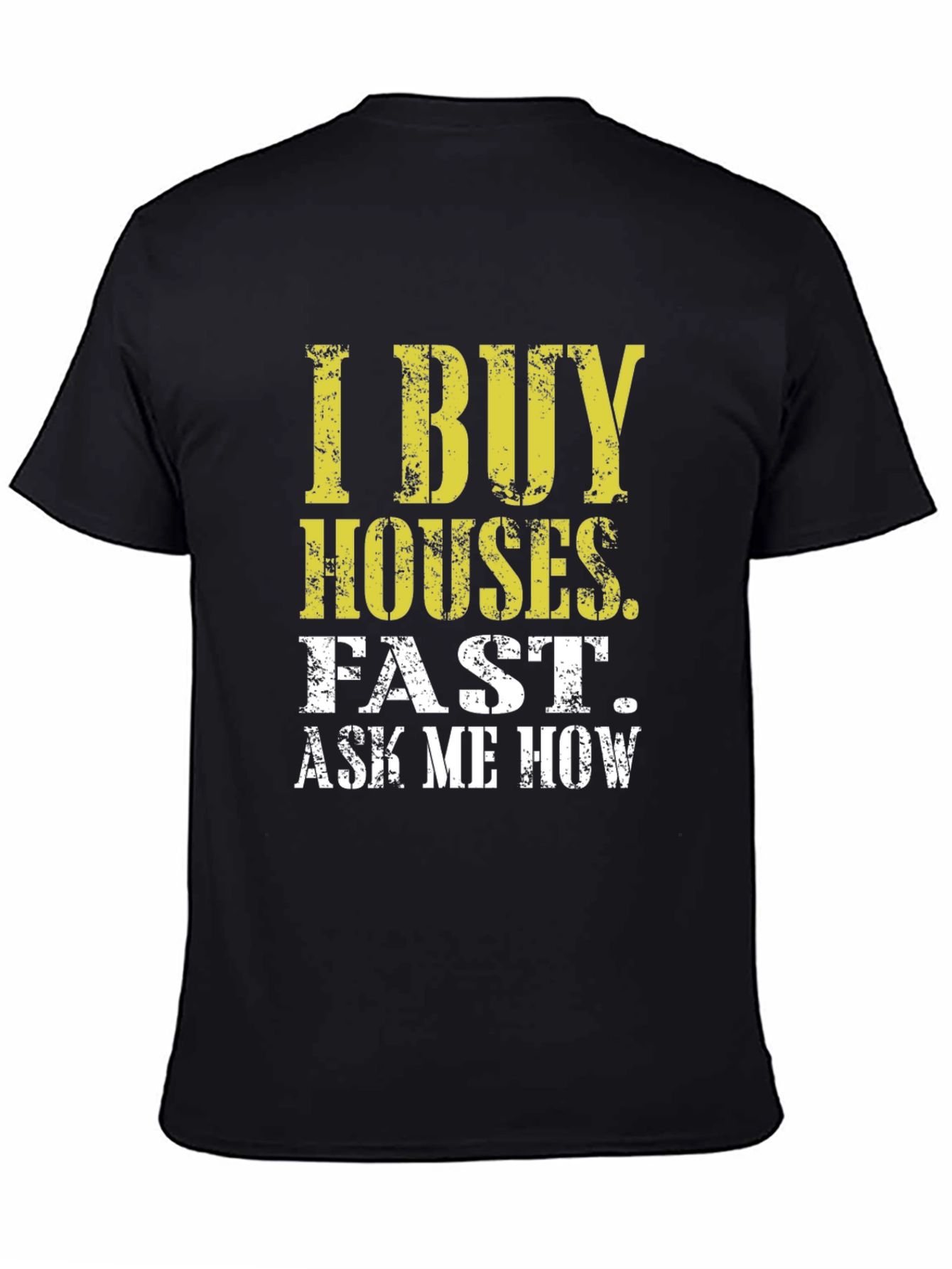 I Buy Houses Fast T-Shirt