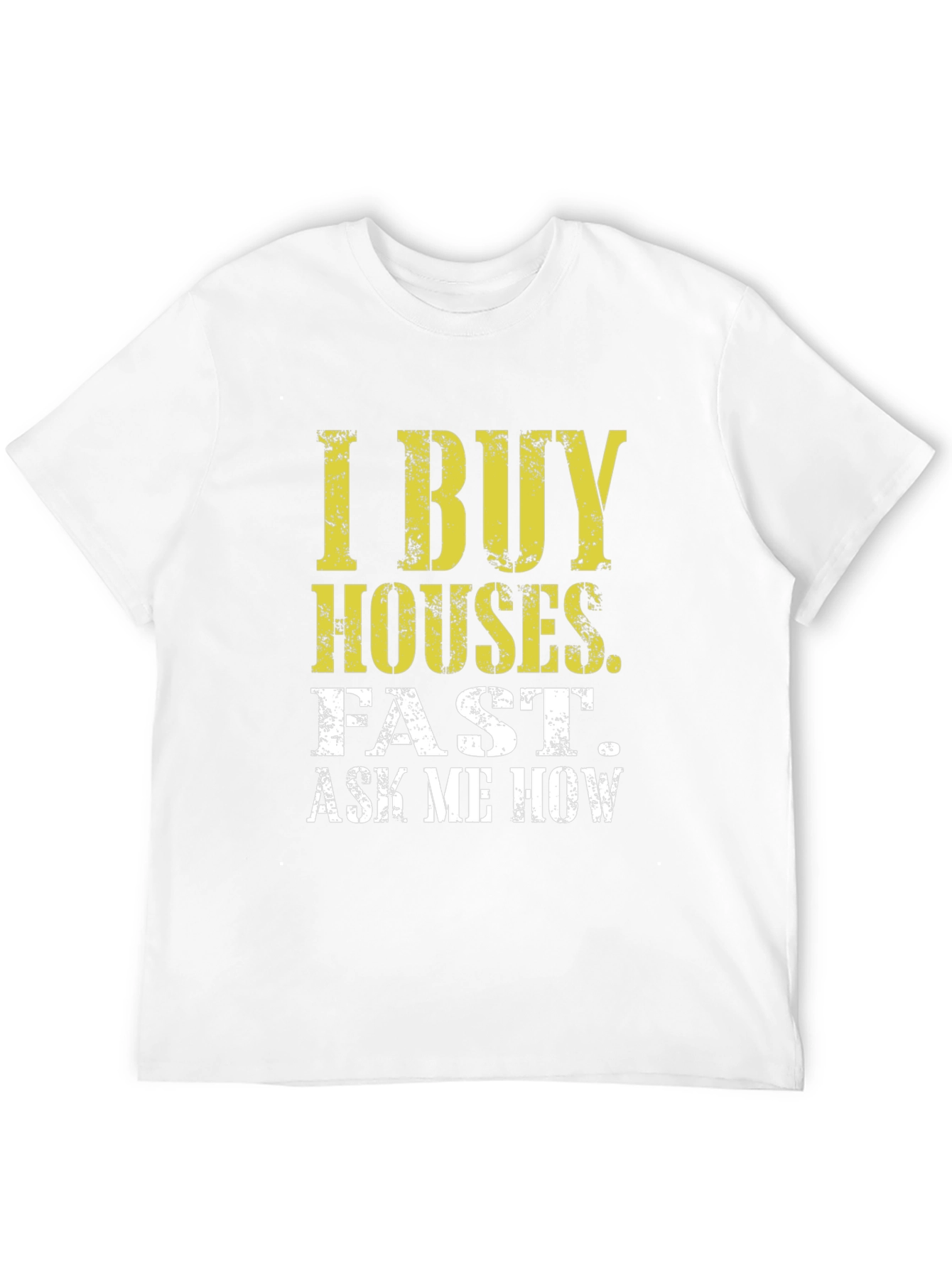 I Buy Houses Fast T-Shirt