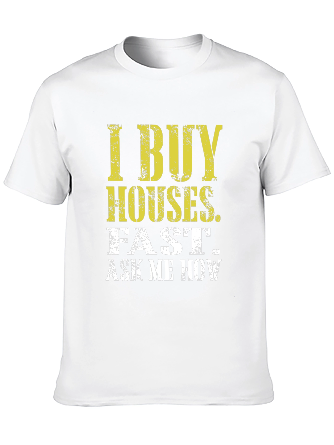 I Buy Houses Fast T-Shirt