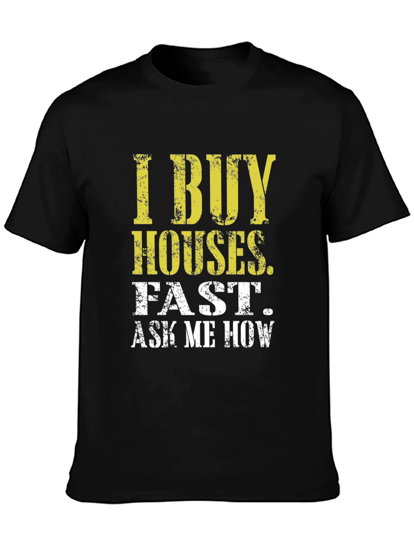 I Buy Houses Fast T-Shirt