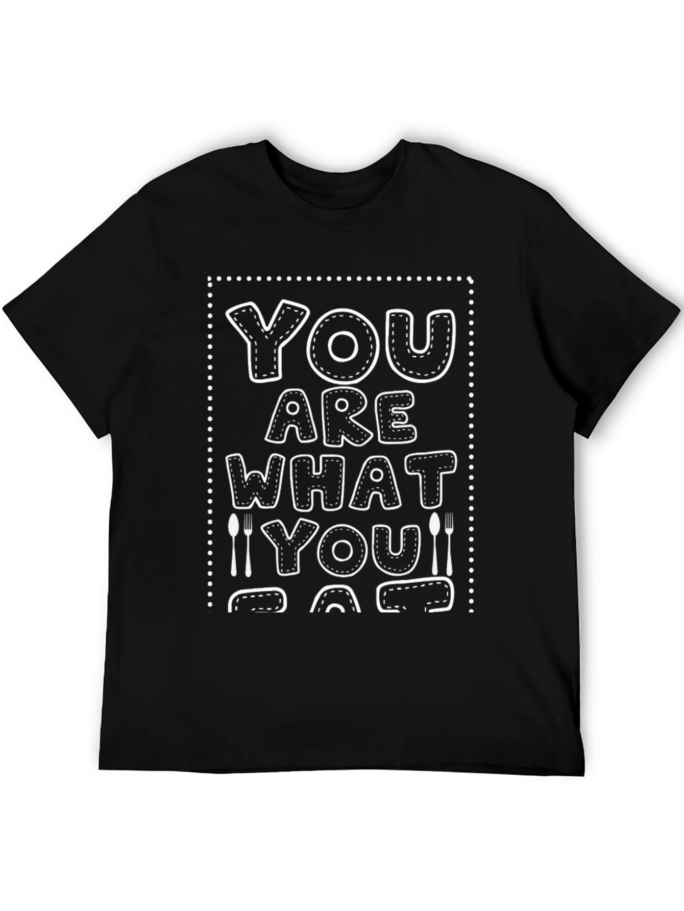 You Are What You Eat T-Shirt