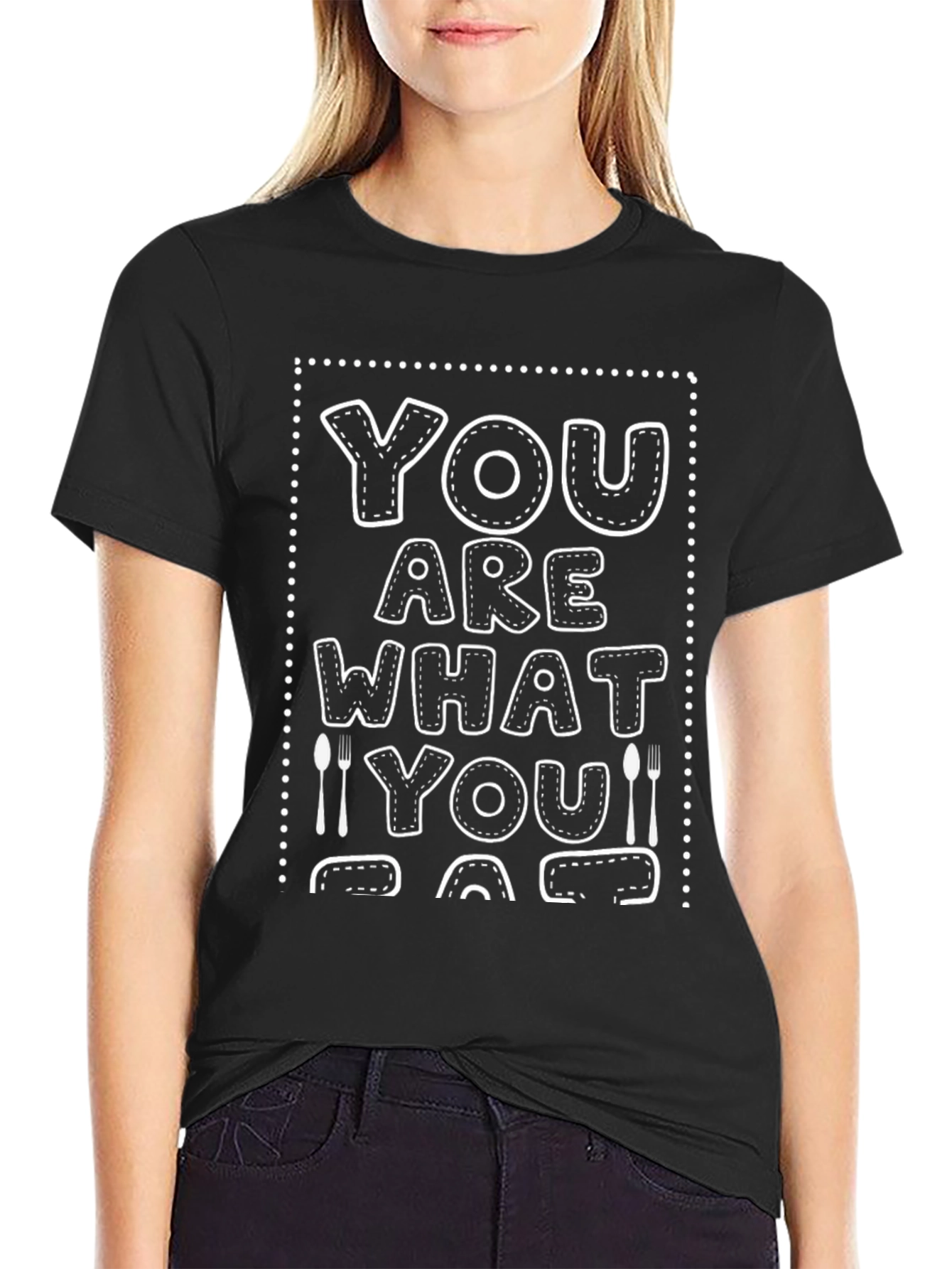 You Are What You Eat T-Shirt