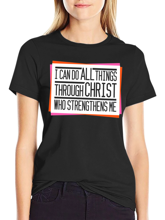 I Can Do All Things Through Christ T-Shirt