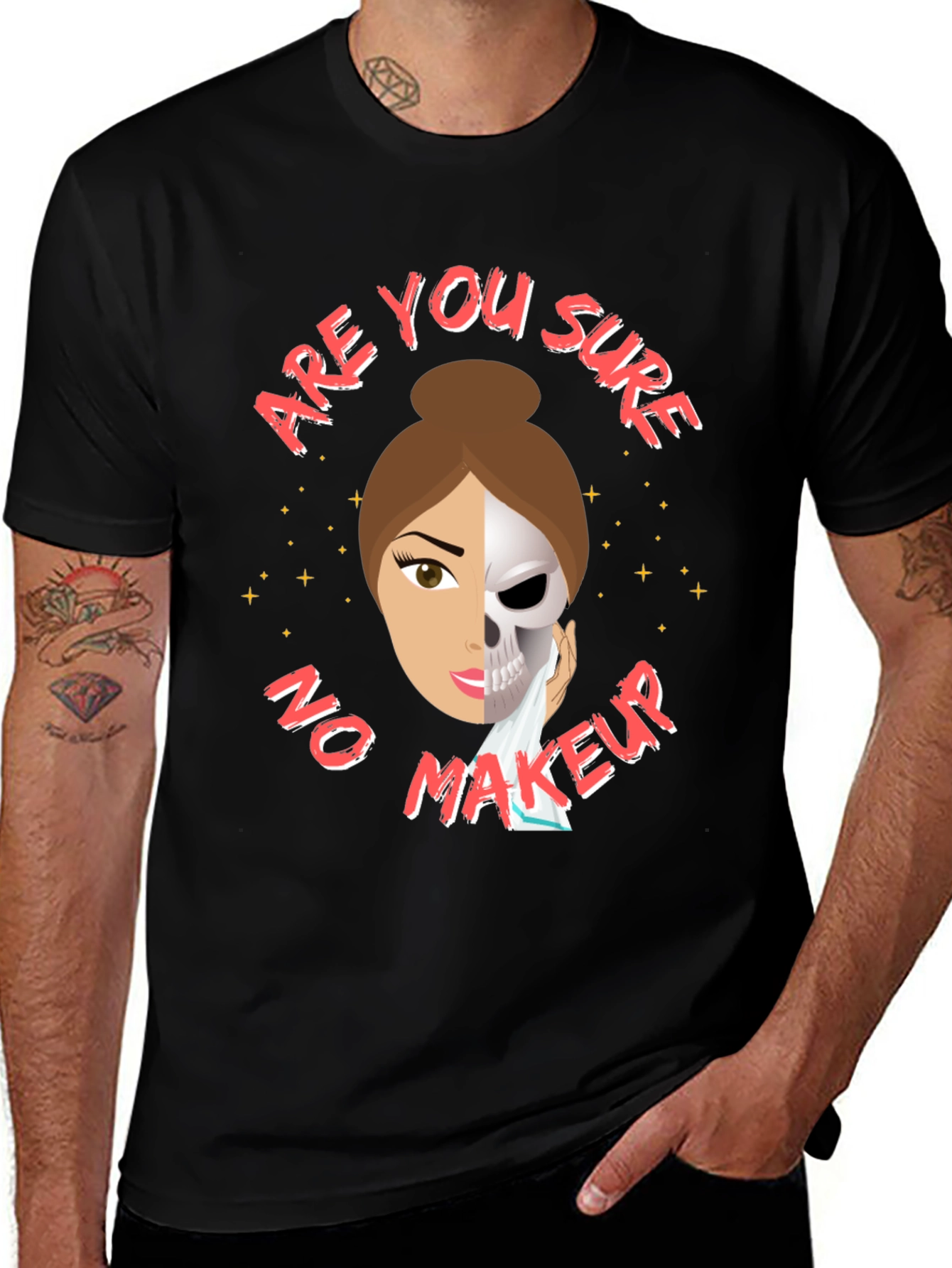 Are You Sure No Makeup T-Shirt Funny Sarcastic Tee